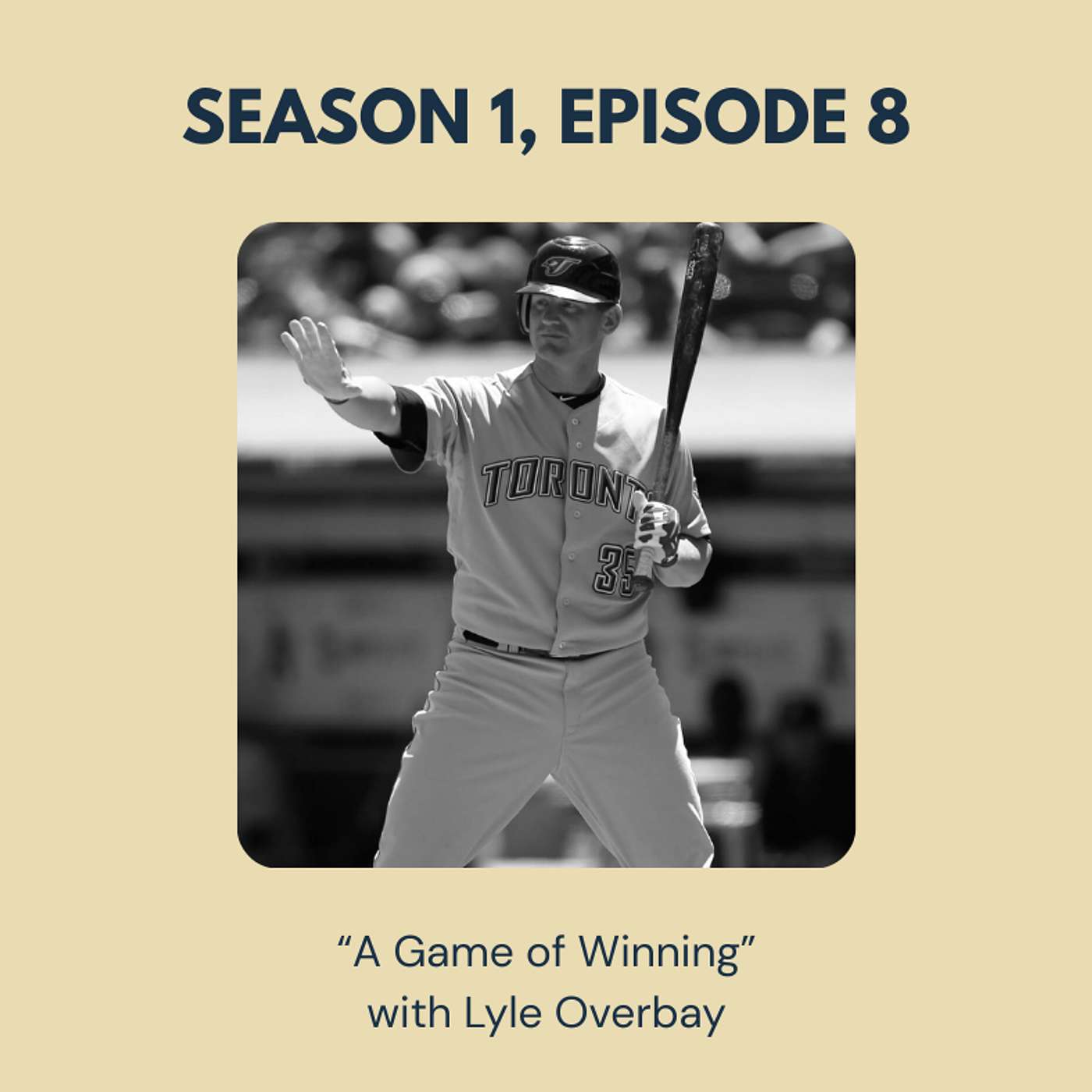 Season 1, Episode 8  - "A Game of Winning" with Lyle Overbay