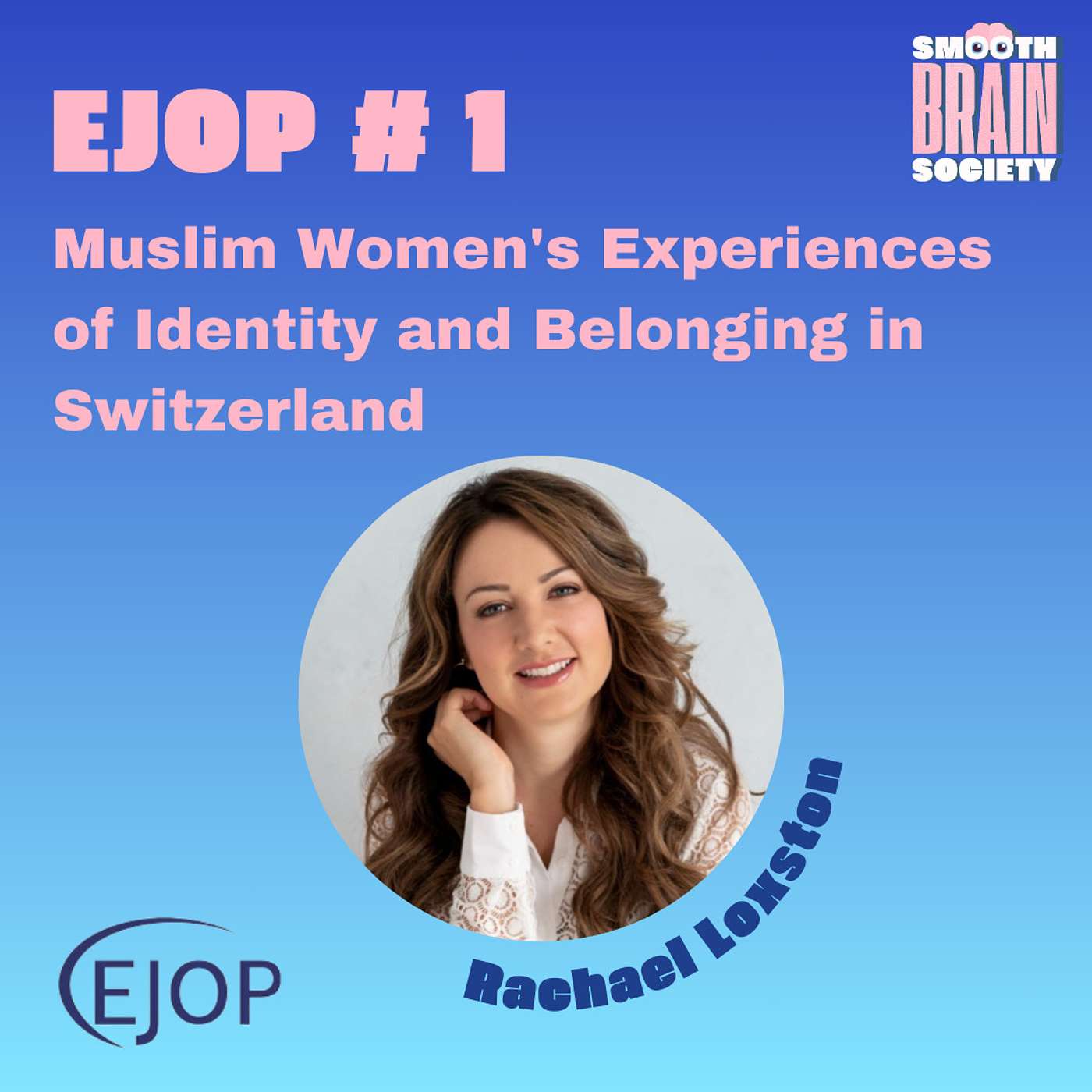 EJOP #1. Muslim Women's Experiences of Identity and Belonging in Switzerland - Rachael Loxston
