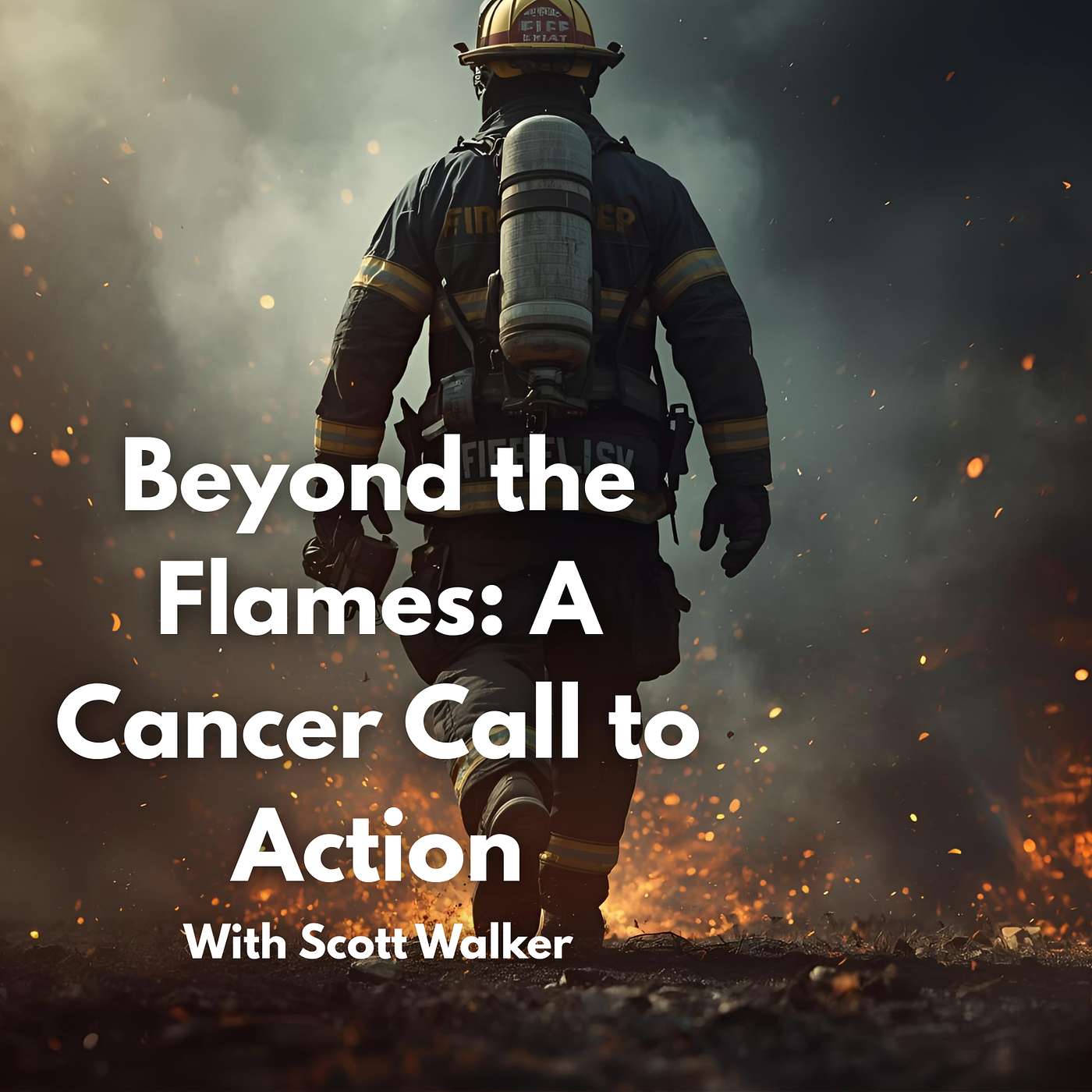 Beyond the Flames: A Cancer Call to Action With Chief Scott Walker