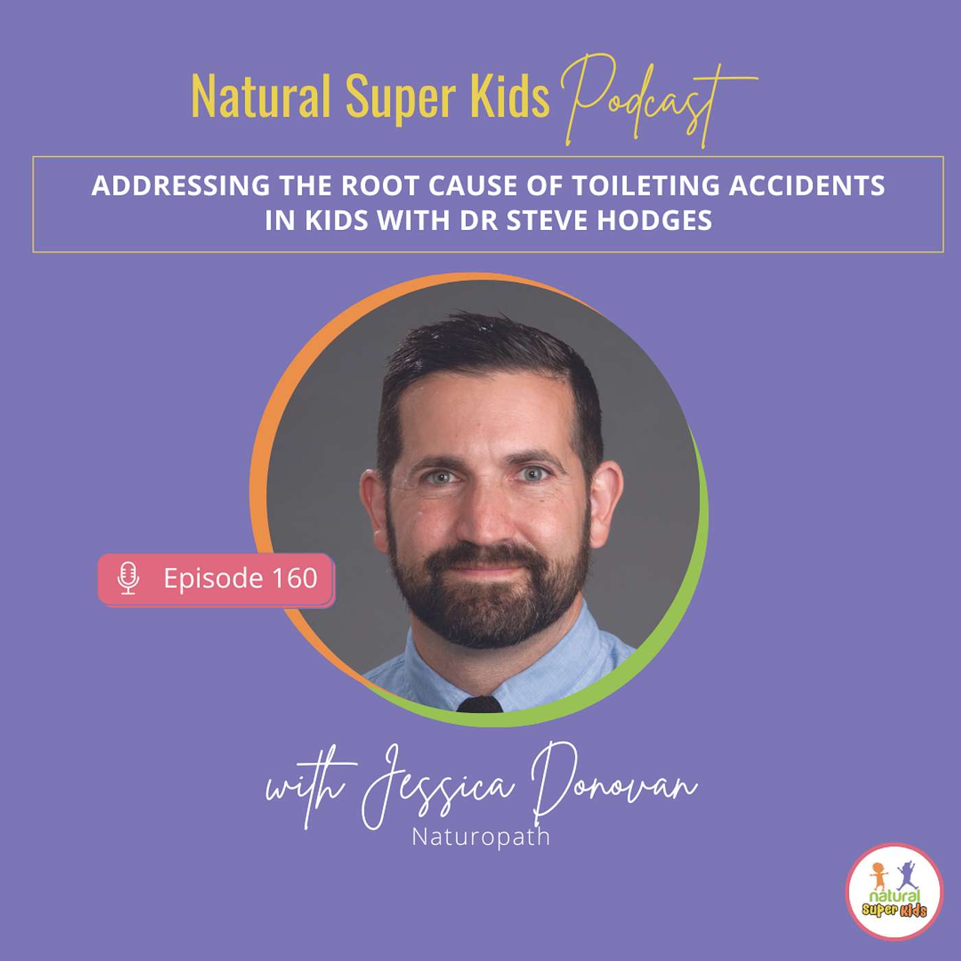 Episode 160: Addressing the Root Cause of Toileting Accidents in Kids with Dr Steve Hodges