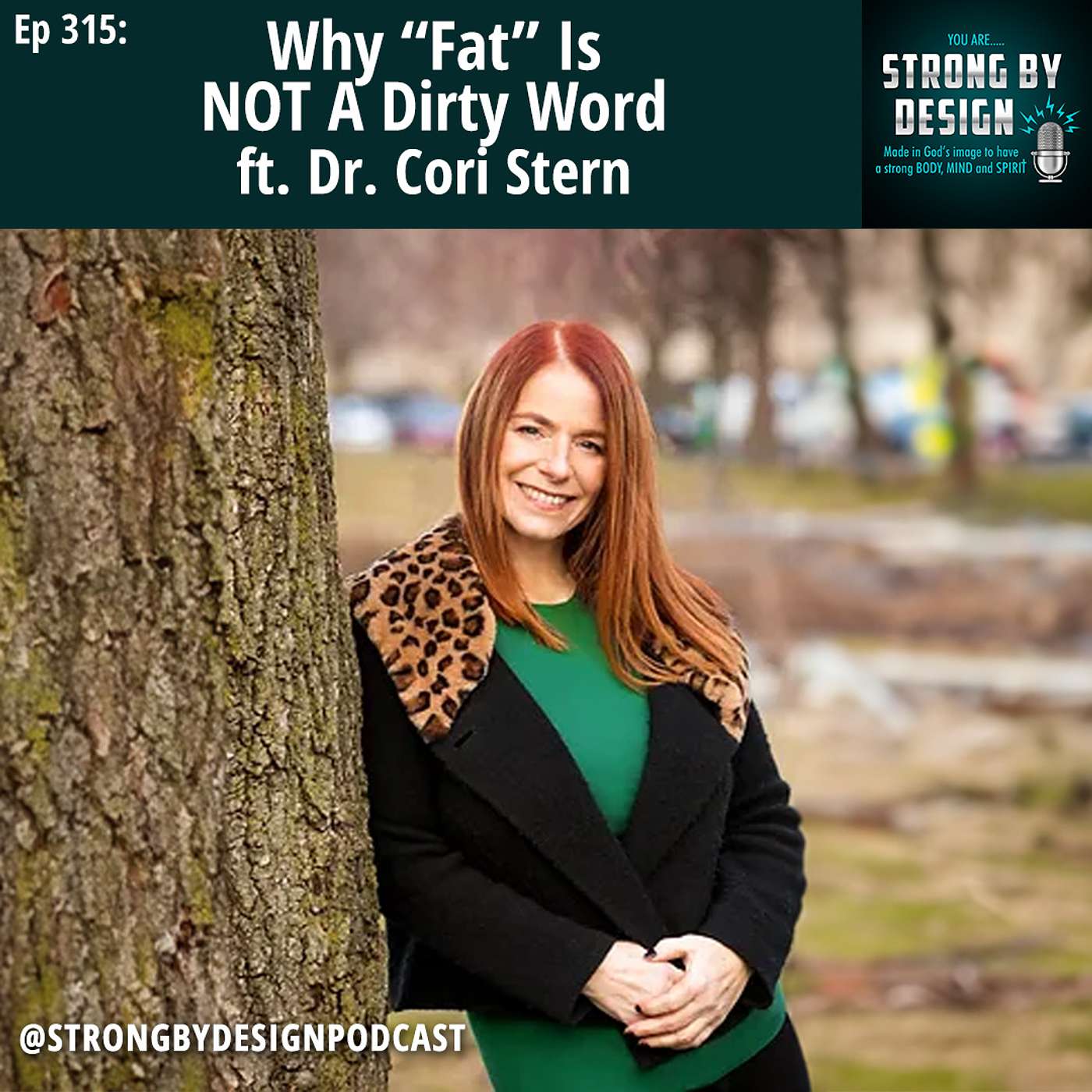 Ep 315 Why “Fat” Is NOT A Dirty Word ft. Dr. Cori Stern