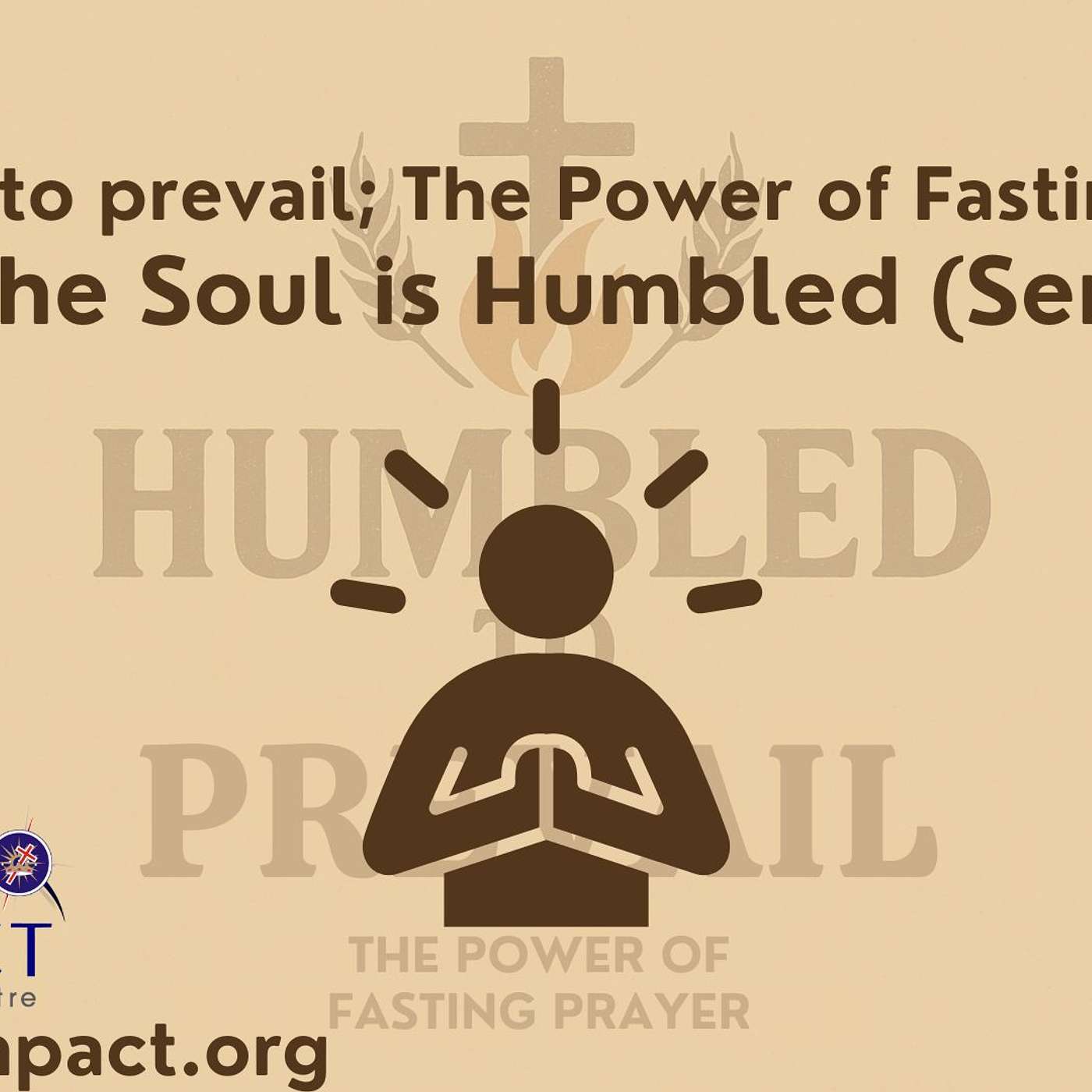 When the Soul is Humbled | Humbled to Prevail Series (Part 1)