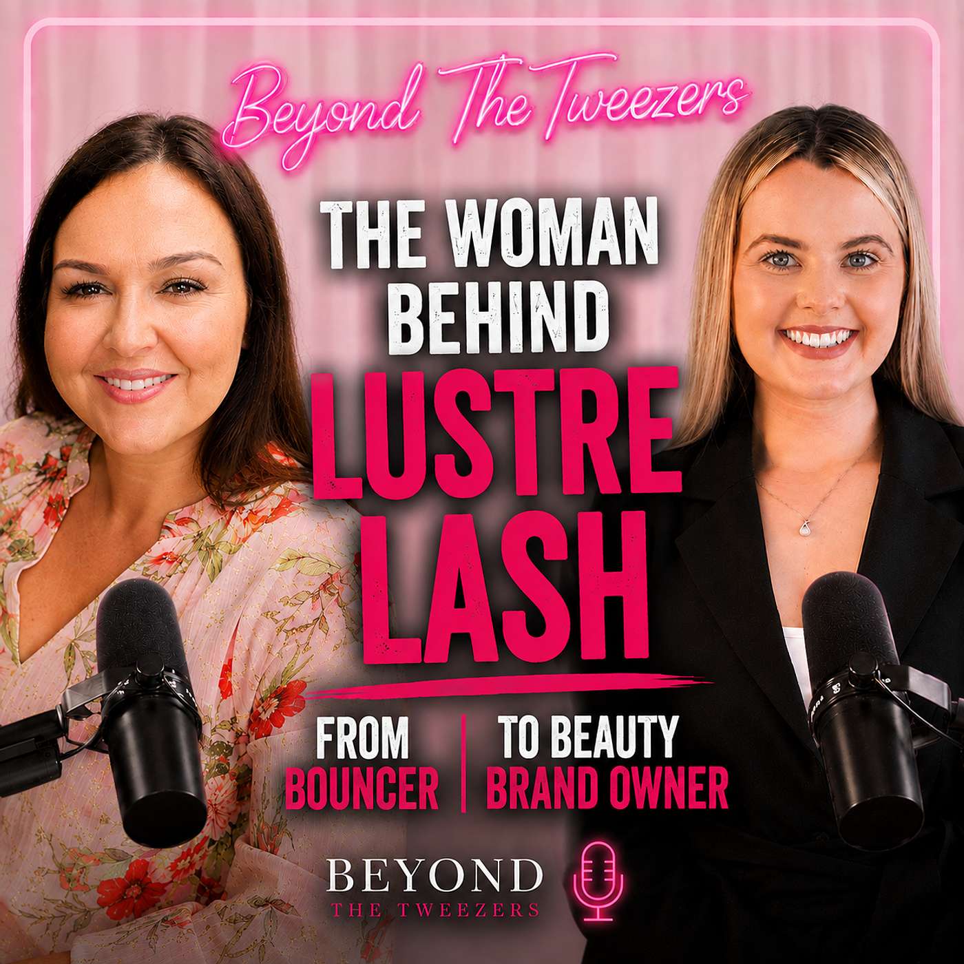 The Woman Behind Lustre Lash | From Bouncer to Beauty Brand Founder, Nina Attfield episode artwork