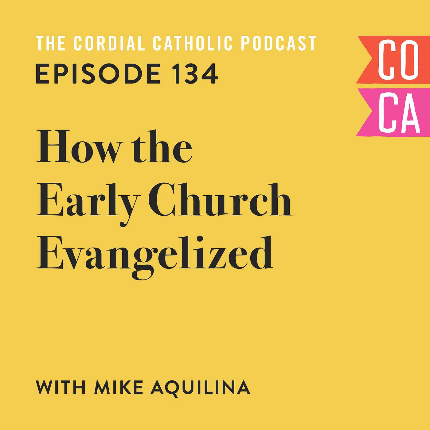 134: How the Early Church Evangelized (w/ Mike Aquilina)