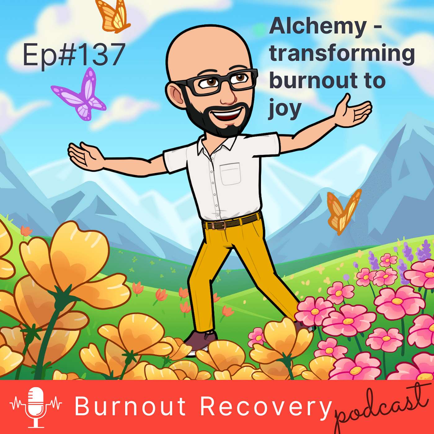 Ep#137 Alchemy - Transforming burnout to joy