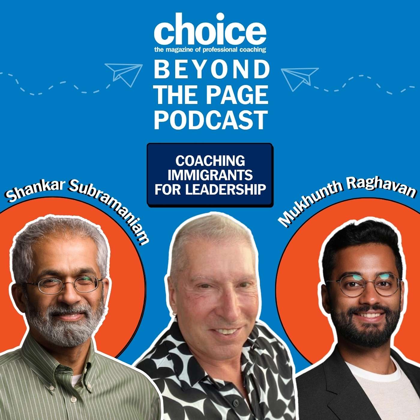 Episode 149:  Coaching Immigrants to Leadership Success with guests, Shankar Subramaniam & Mukhunth Raghavan