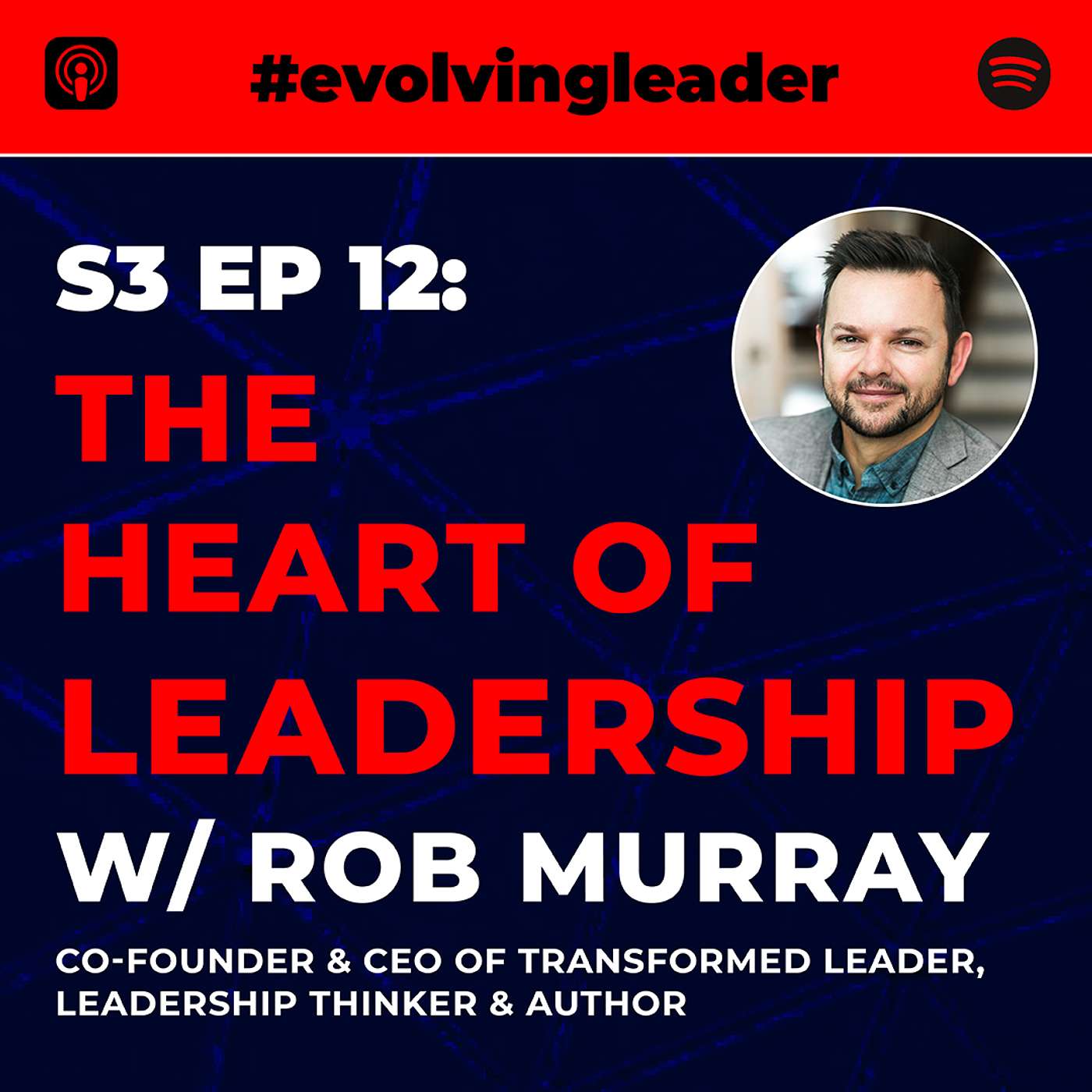 cover of episode The Heart of Leadership with Rob Murray