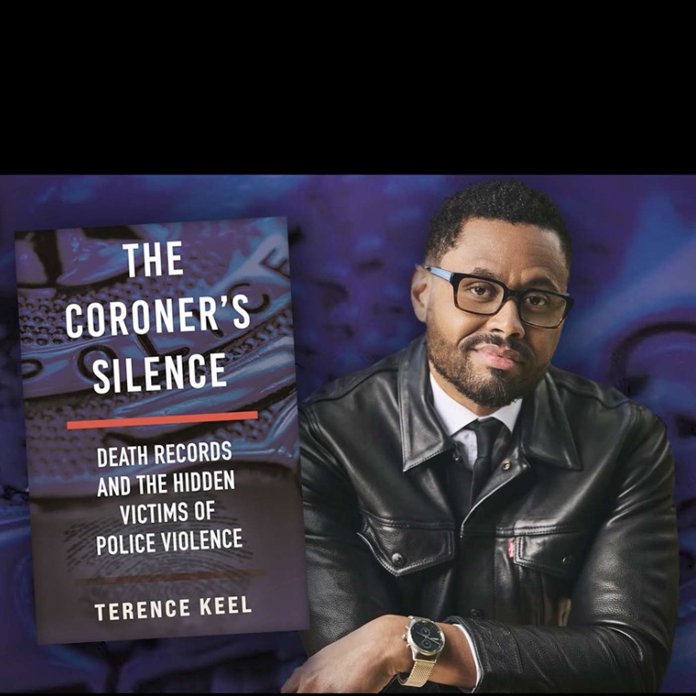 Dr. Terence Keel Describes How Death Records Hide Police Violence episode artwork