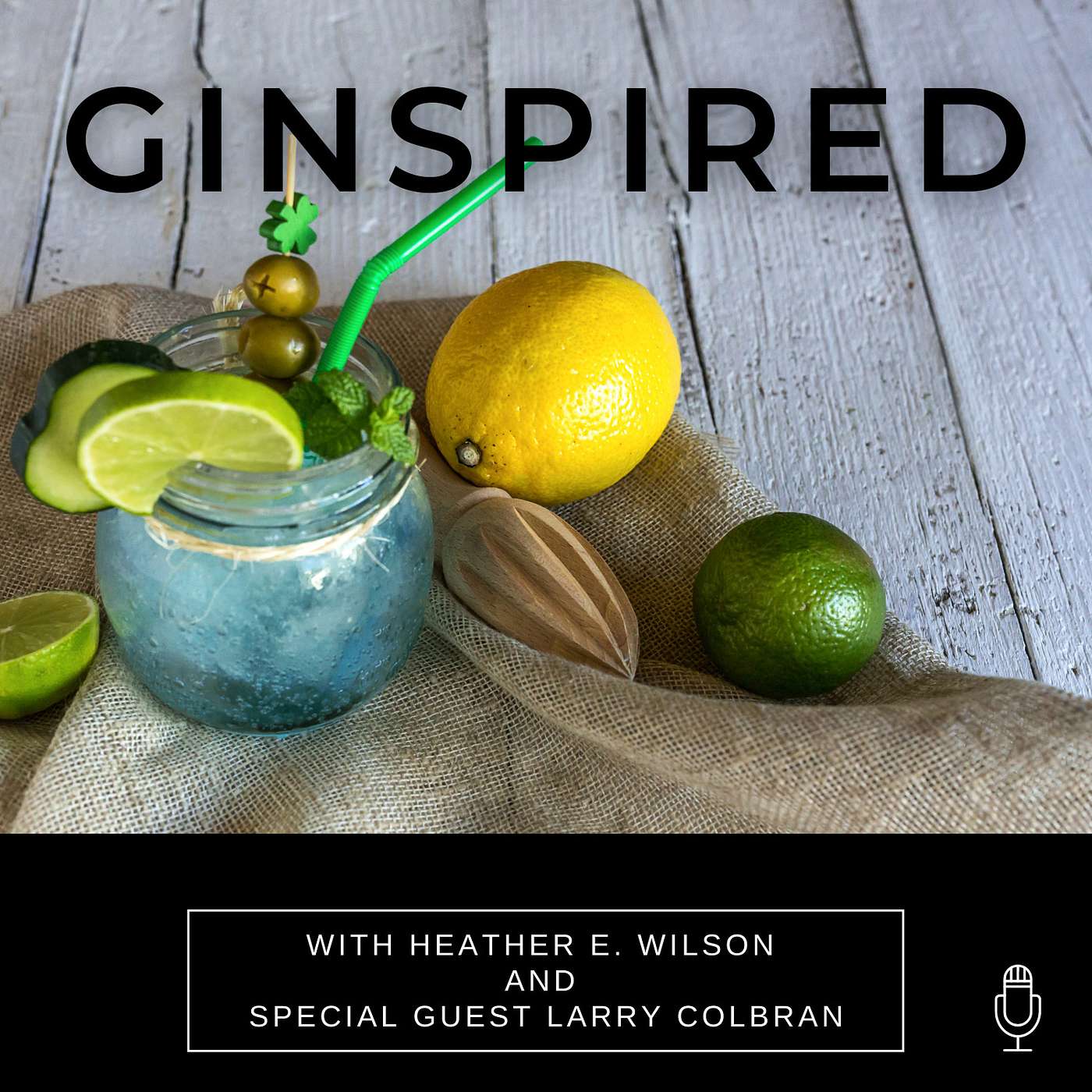 The Story Behind the Story & Why We Love Gin, with special guest Larry Colbran