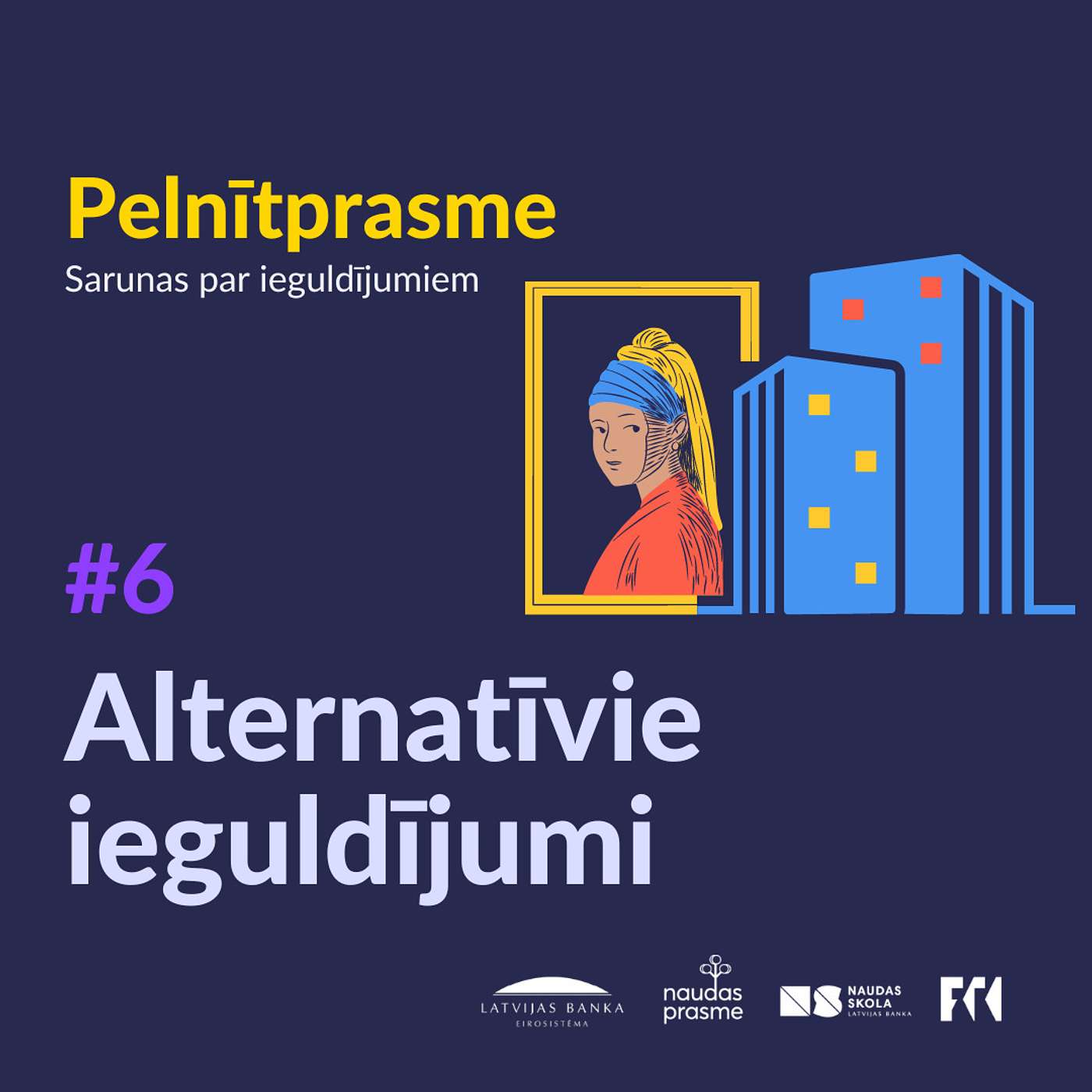 Pelnītprasme #6: Alternatīvie ieguldījumi: nekustamais īpašums un māksla