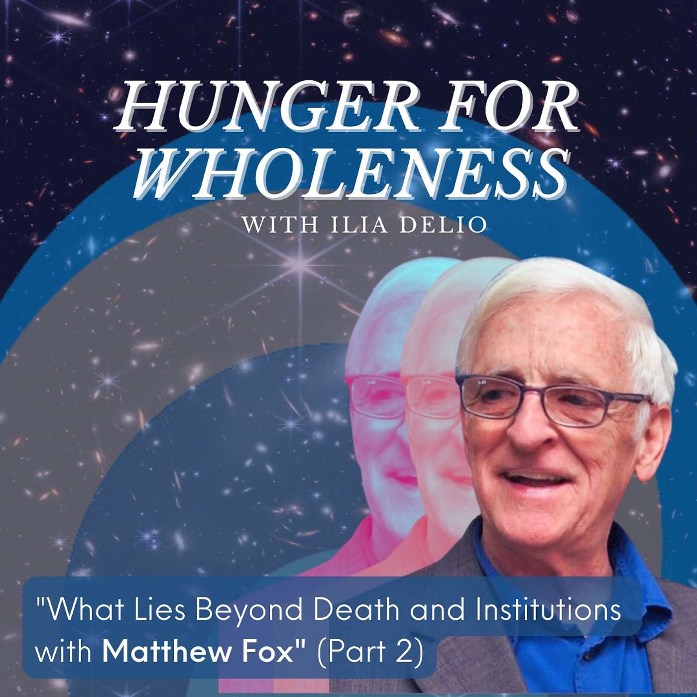 What Lies Beyond Death and Institutions with Matthew Fox (Part 2)