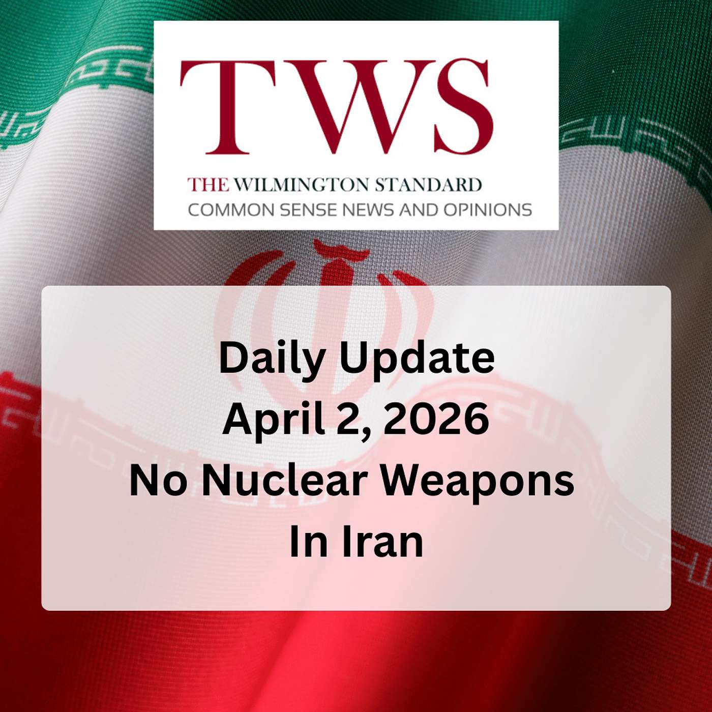 Daily Update April 2, 2026:  No Nuclear Weapons for Iran episode artwork