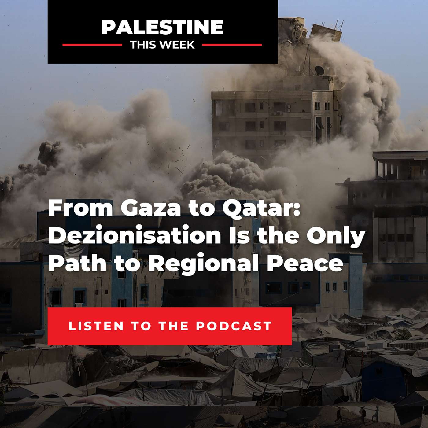 From Gaza to Qatar: Dezionisation Is the Only Path to Regional Peace | Palestine This Week From Gaza to Qatar: Dezionisation Is the Only Path to Regional Peace | Palestine This Week