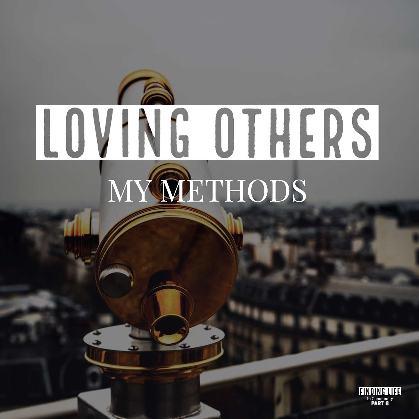Loving Others - My Methods