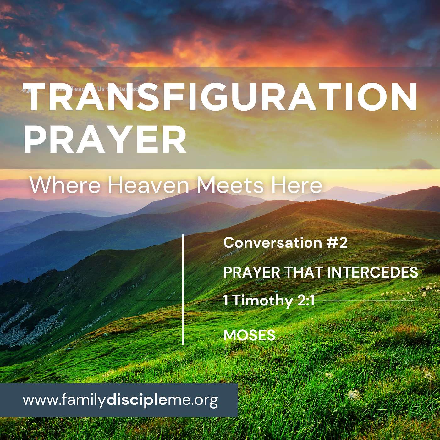 TRANSFIGURATION PRAYER:  Where Heaven Meets Here | Moses Teaches Us to INTERCEDE in Prayer | Convo #2