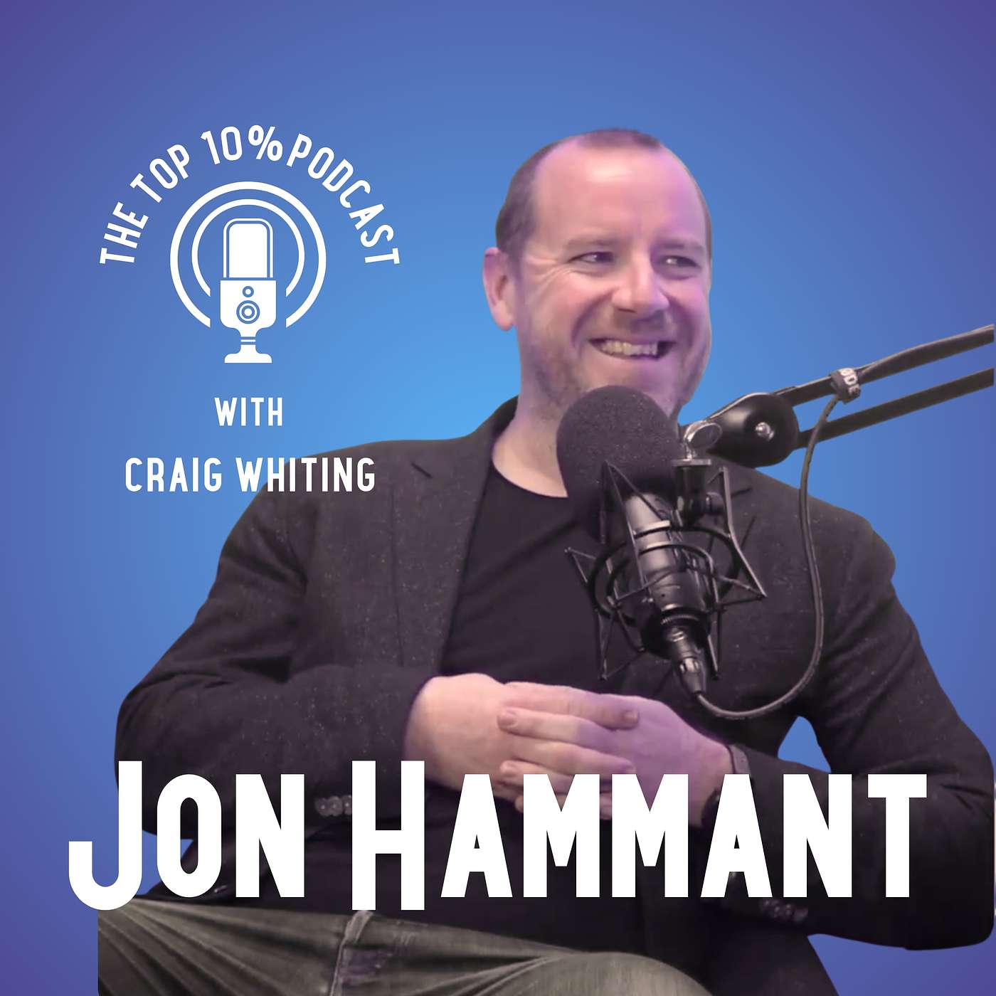 The Top 10% Podcast with Craig Whiting - Ep. 1: Jon Hammant on Hiring, Recruitment & Building Teams