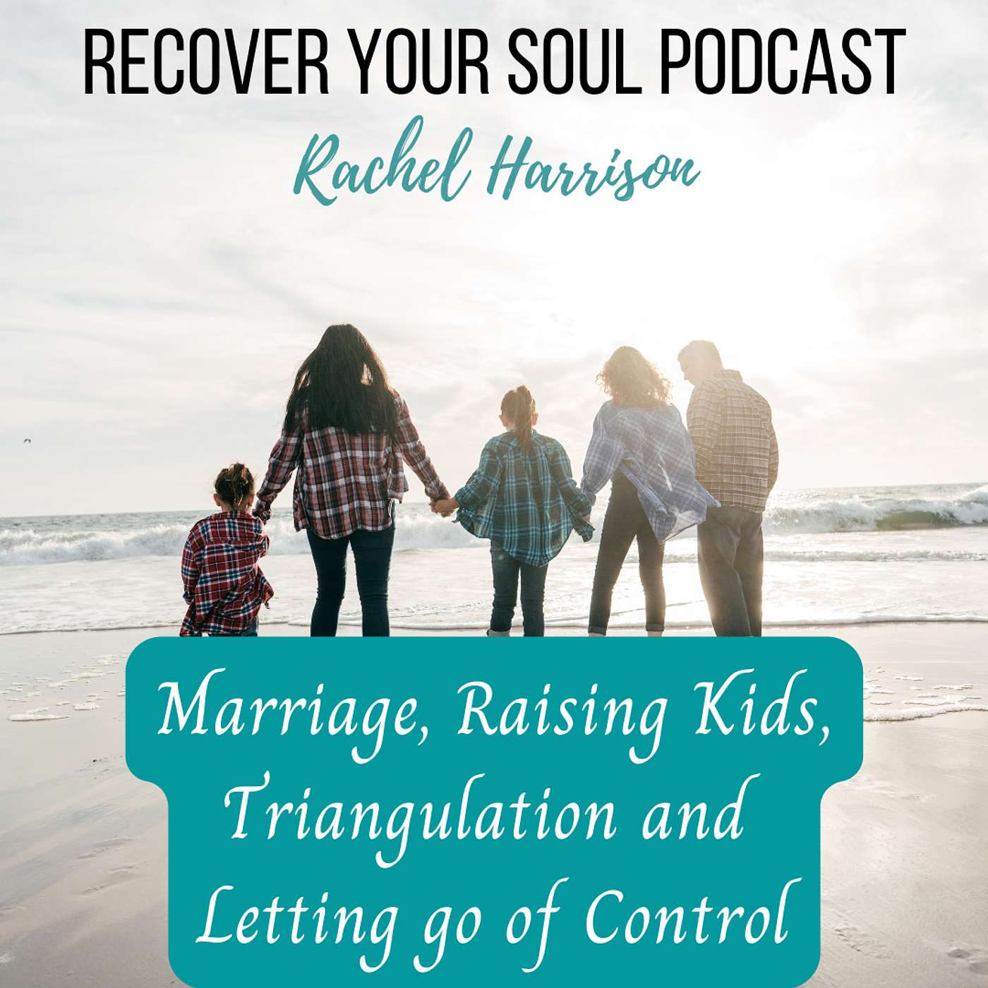 Improving Your Marriage and Raising Kids without Triangulation by Learning to let go of Control episode artwork