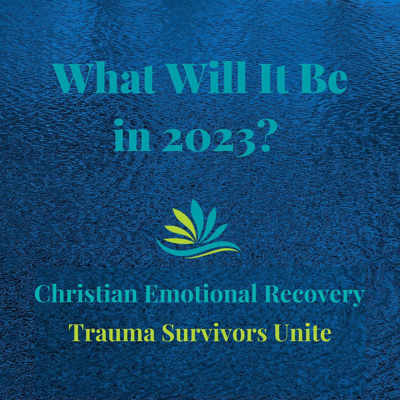 Trauma Survivors Unite: Christian Emotional Recovery