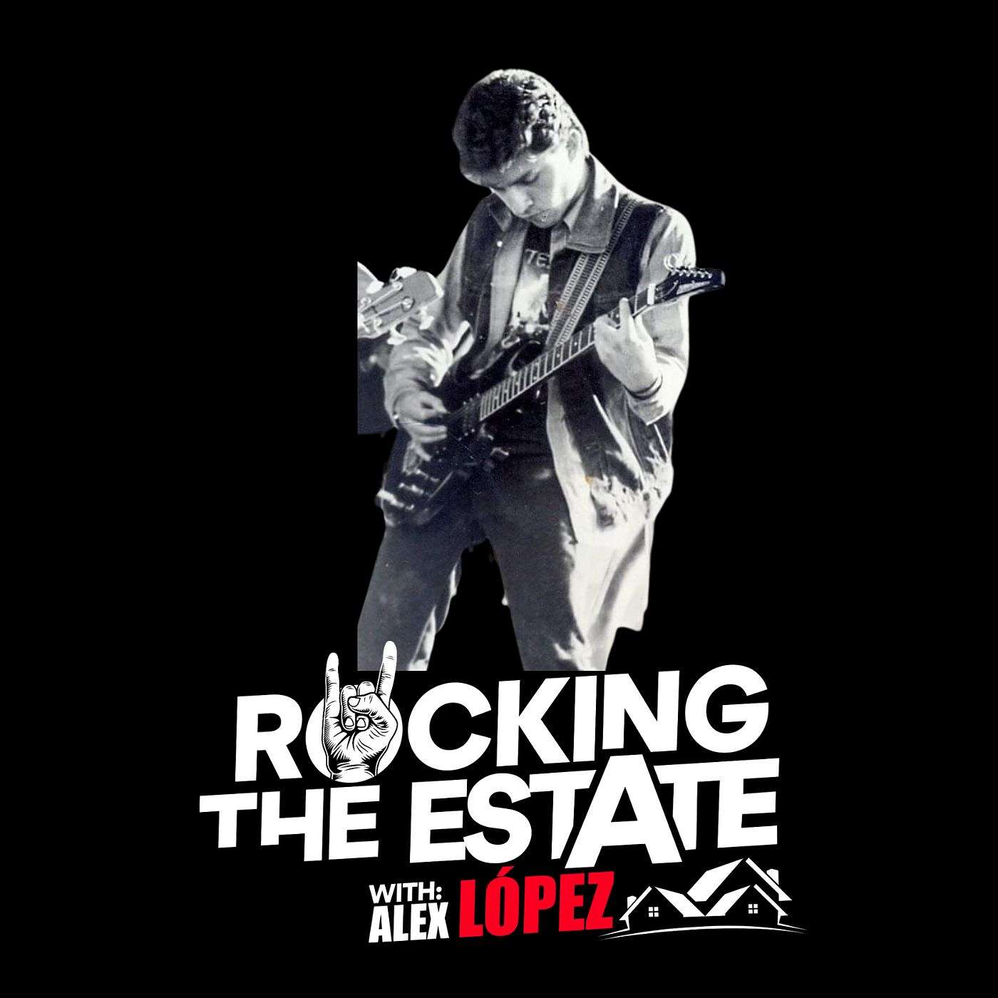 ROCKING THE ESTATE WITH ALEX LOPEZ