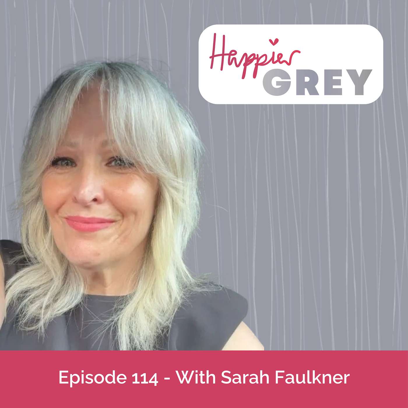 Happier Grey Podcast Episode 114 - With Sarah Faulkner episode artwork