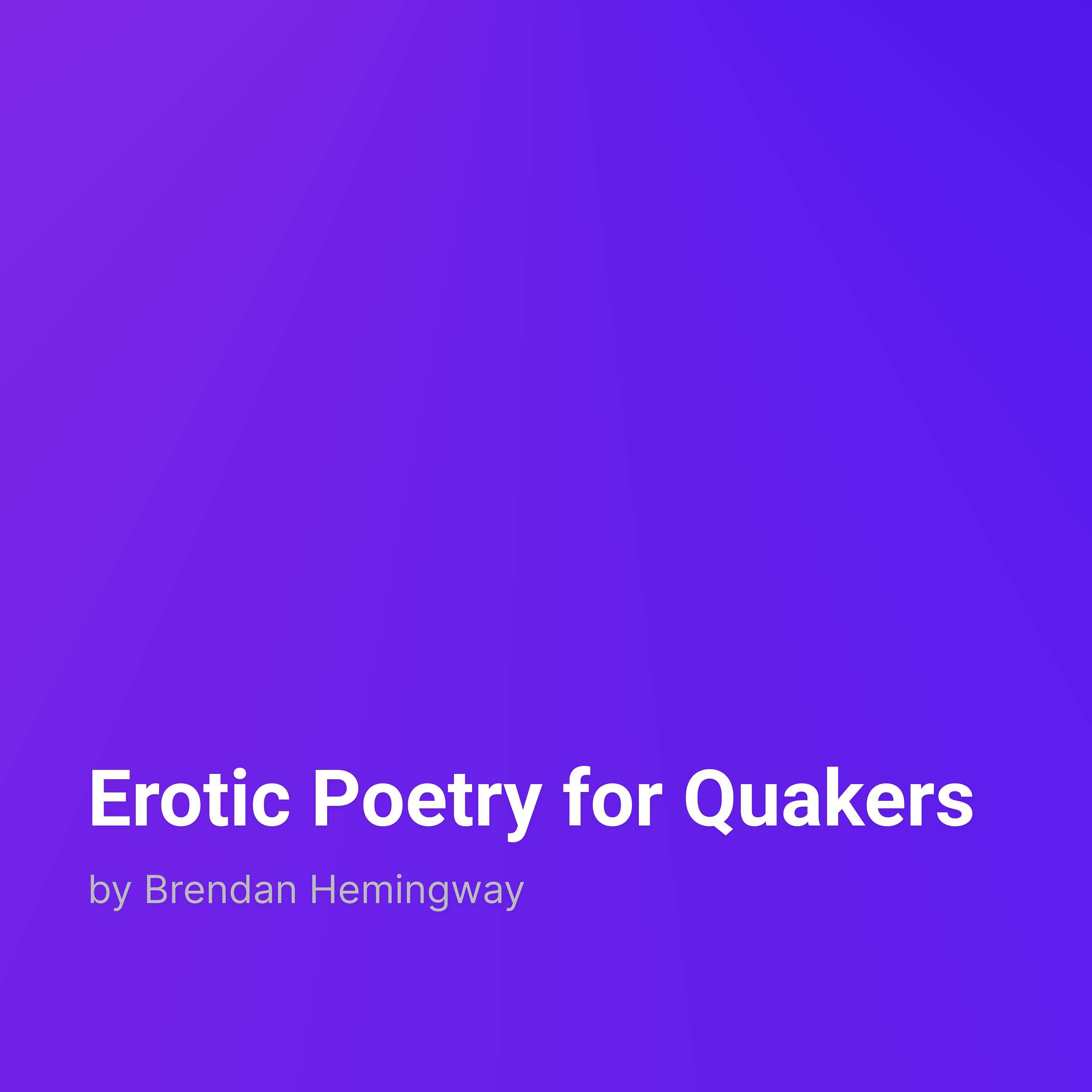 Erotic Poetry for Quakers