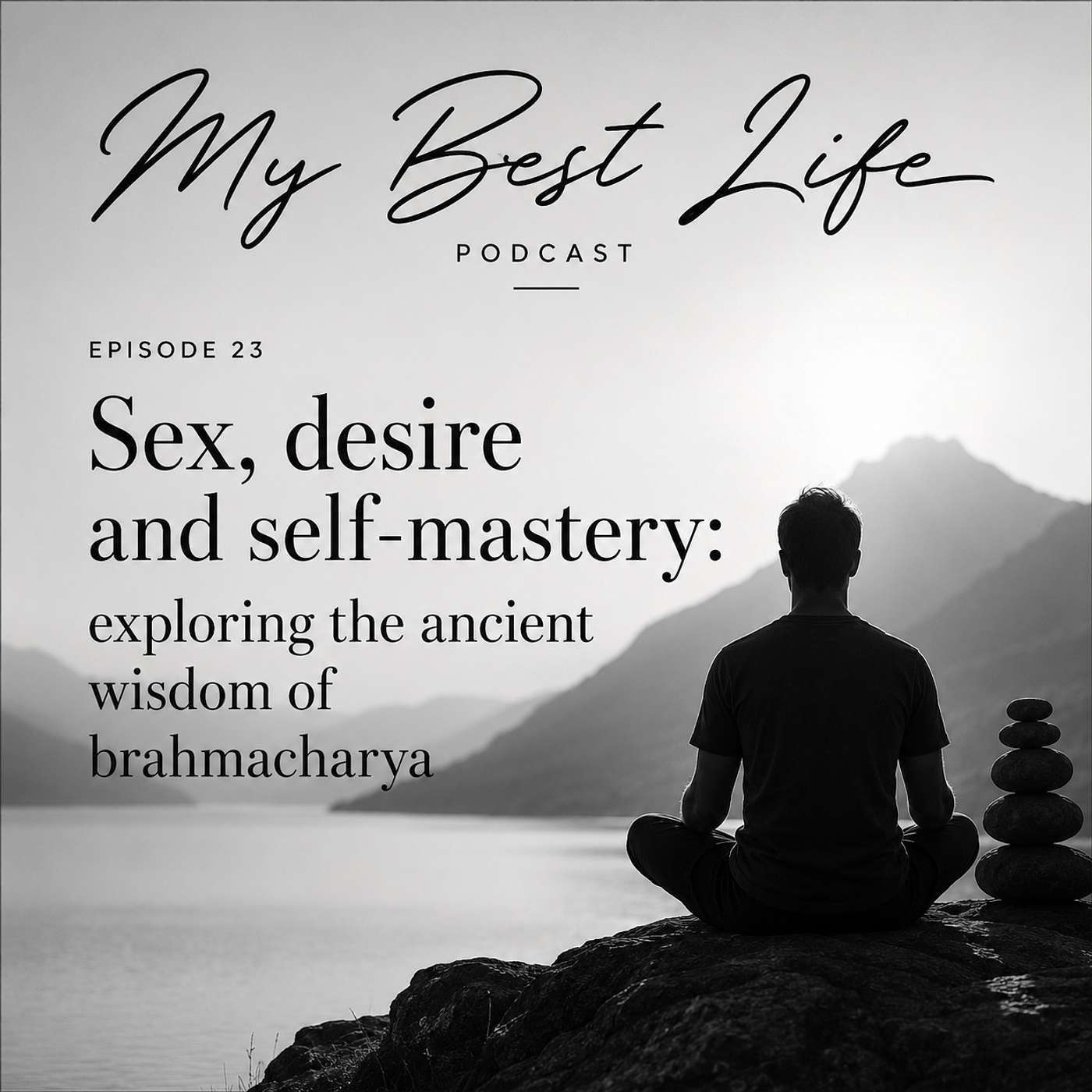 #23 - [Solo] - Sex, desire and self-mastery: exploring the ancient wisdom of brahmacharya episode artwork