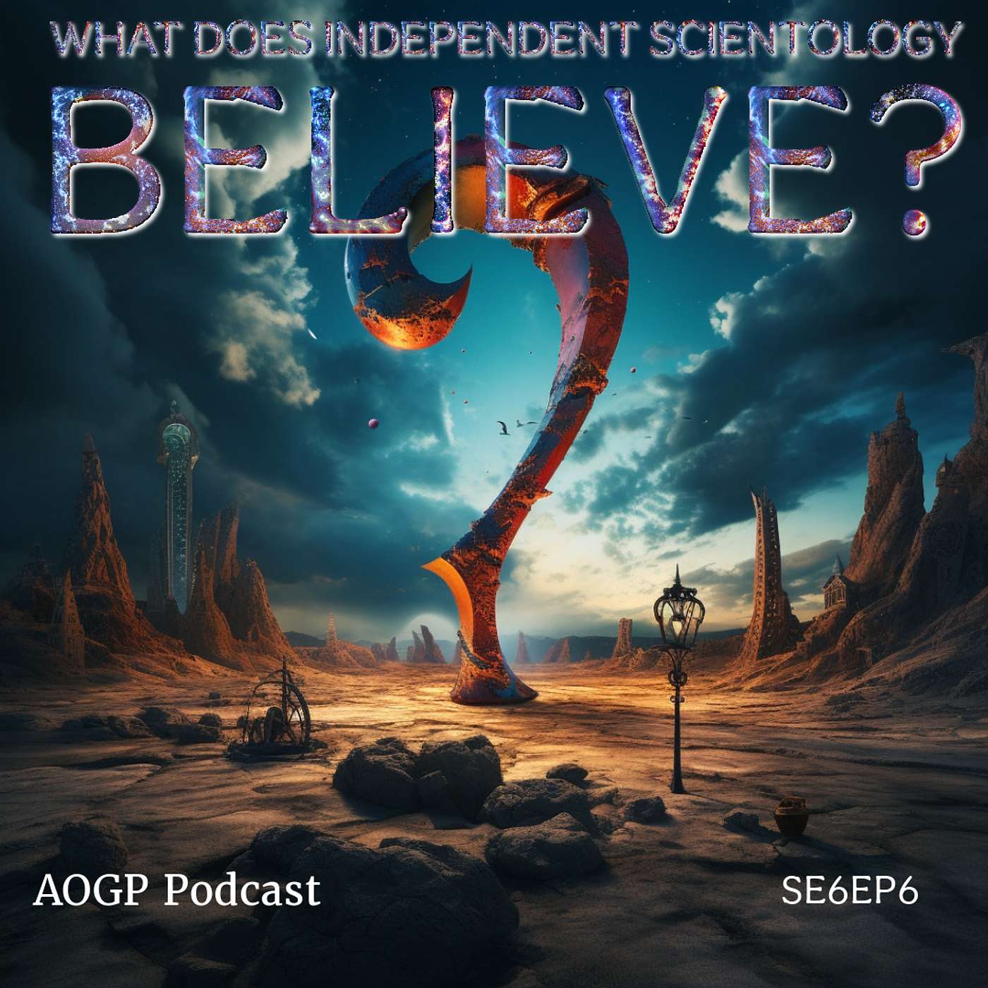 SE6EP6 - What Does Independent Scientology Believe? - Part I