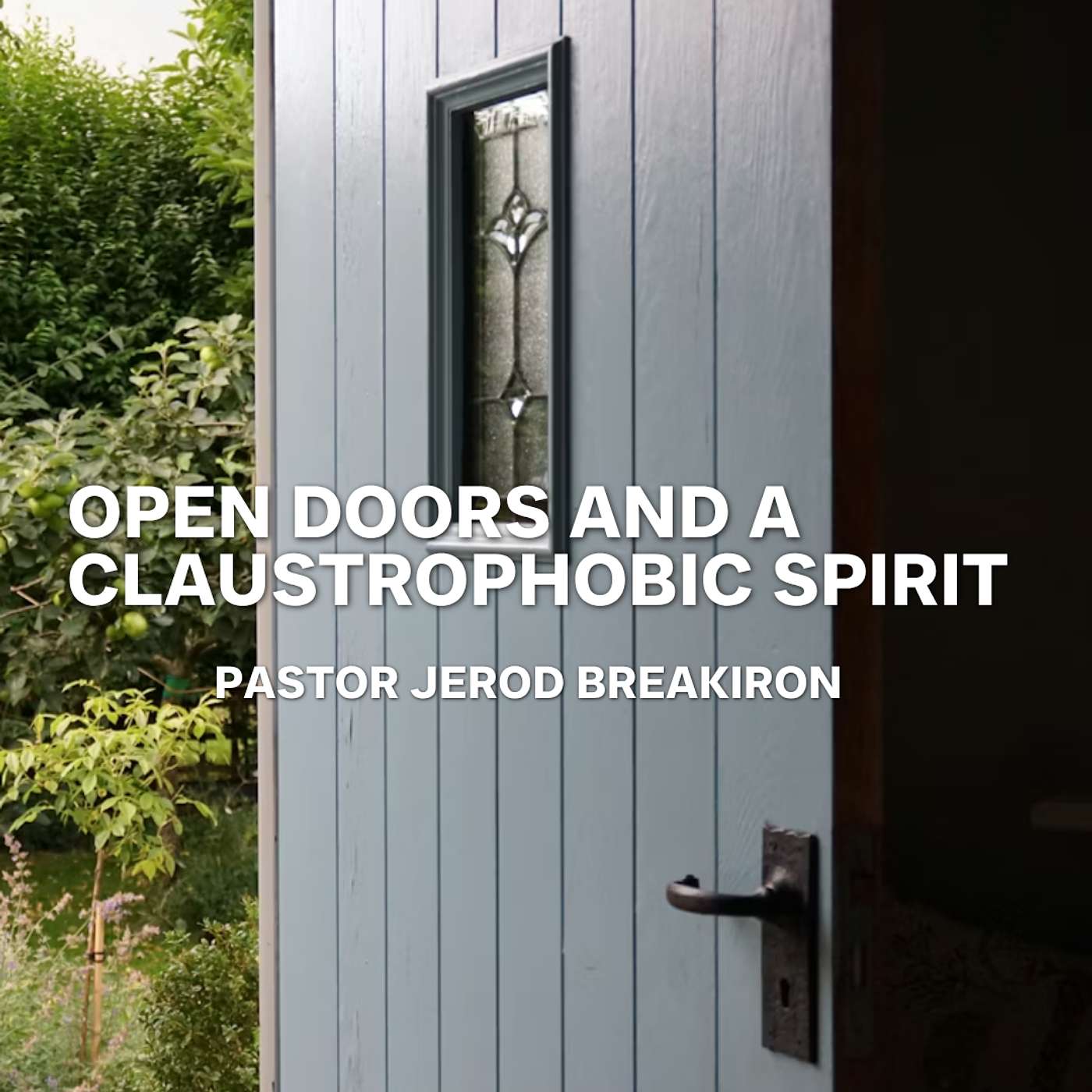 Open Doors and a claustrophobic spirit I Pastor Jerod Breakiron episode artwork
