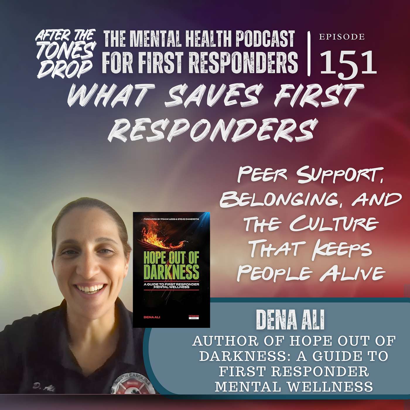 What Saves First Responders: Dena Ali on Peer Support, Belonging, and the Culture That Keeps People Alive