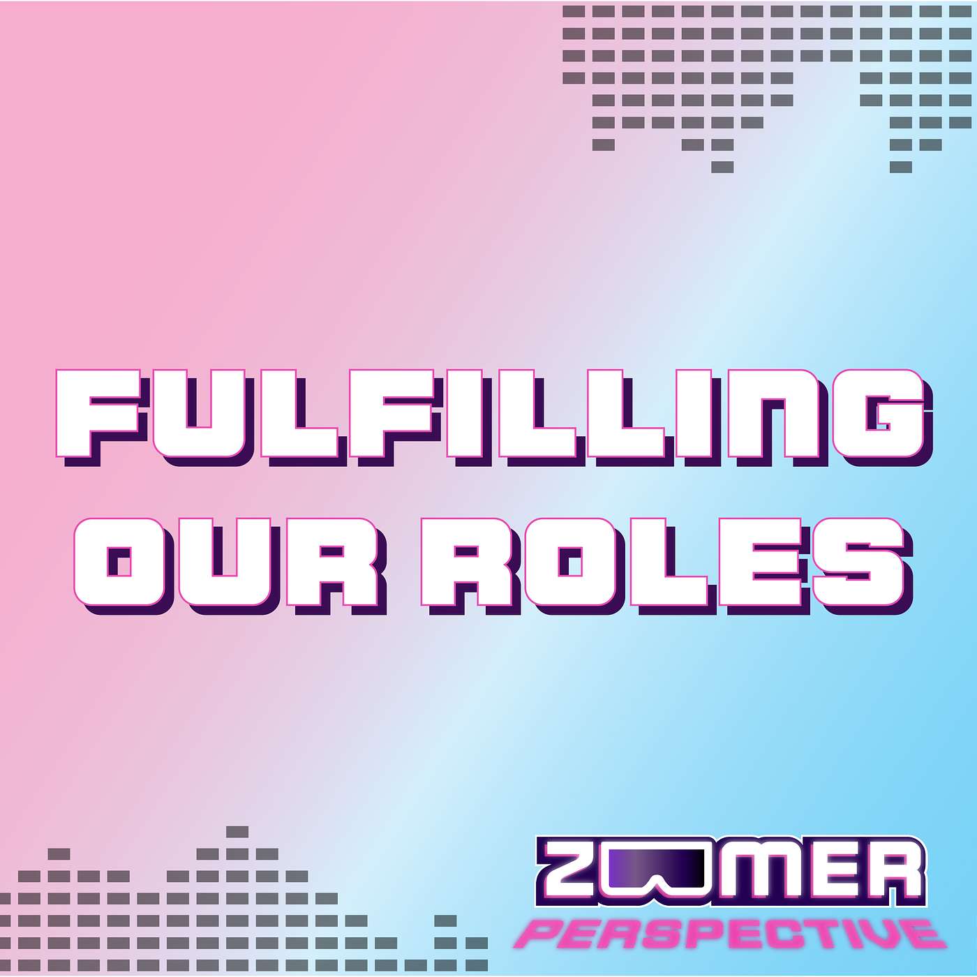 Fulfilling our roles