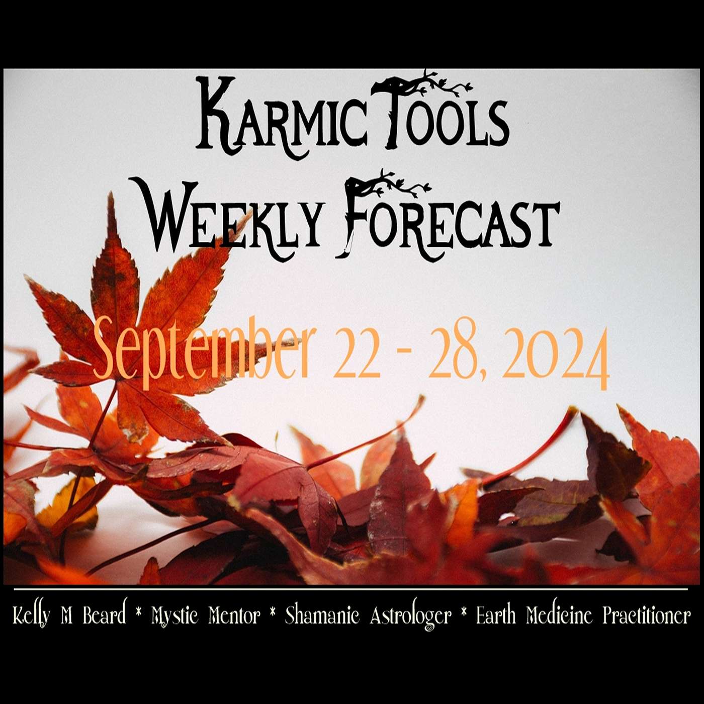 Sept 22 - 28, 2024 :: KarmicTools Weekly Forecast :: Events, Classes + Resources