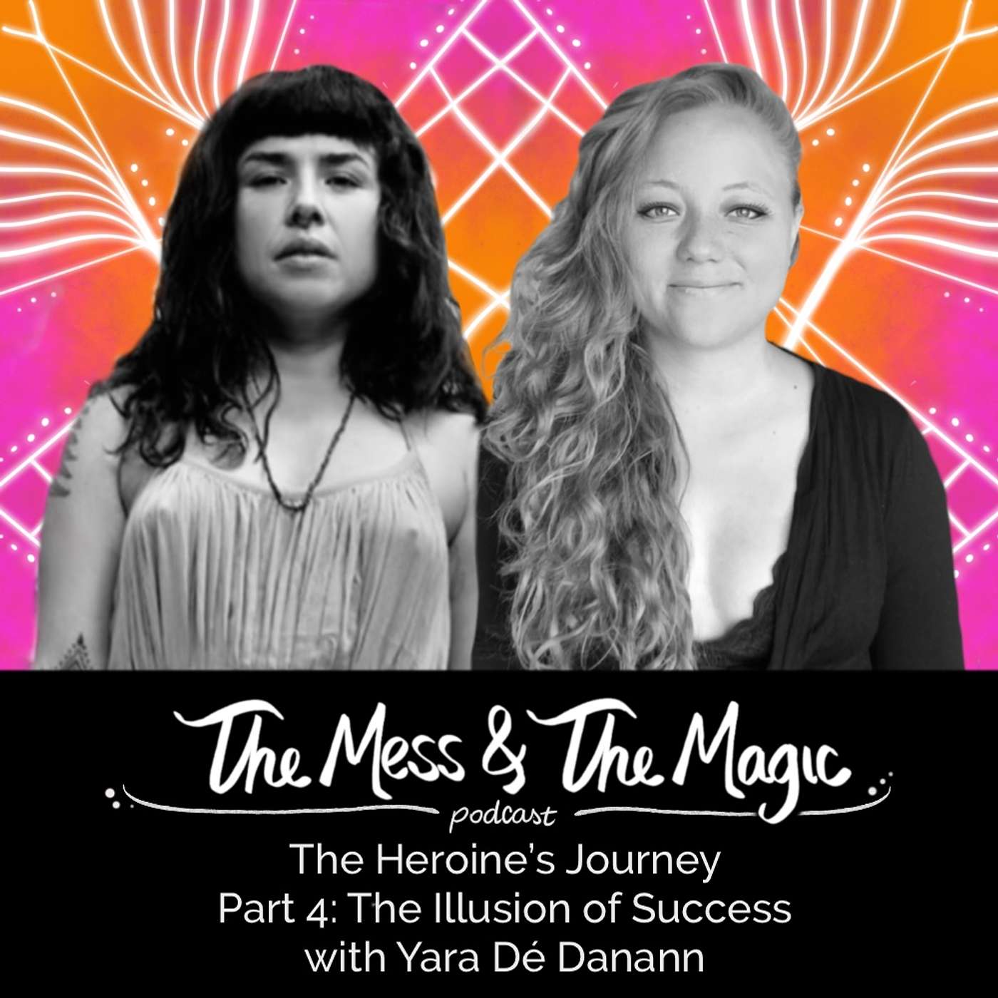 The Heroine's Journey - Part 4: The Illusion of Success - with Yara de Danann