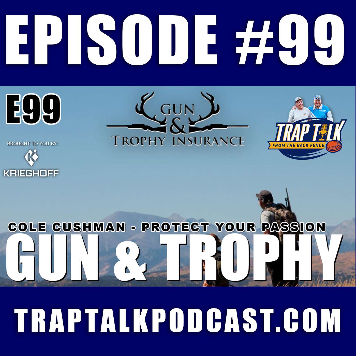 Cole Cushman: Protecting Your Passion – The Value of Gun & Trophy Insurance - Trap Talk E99