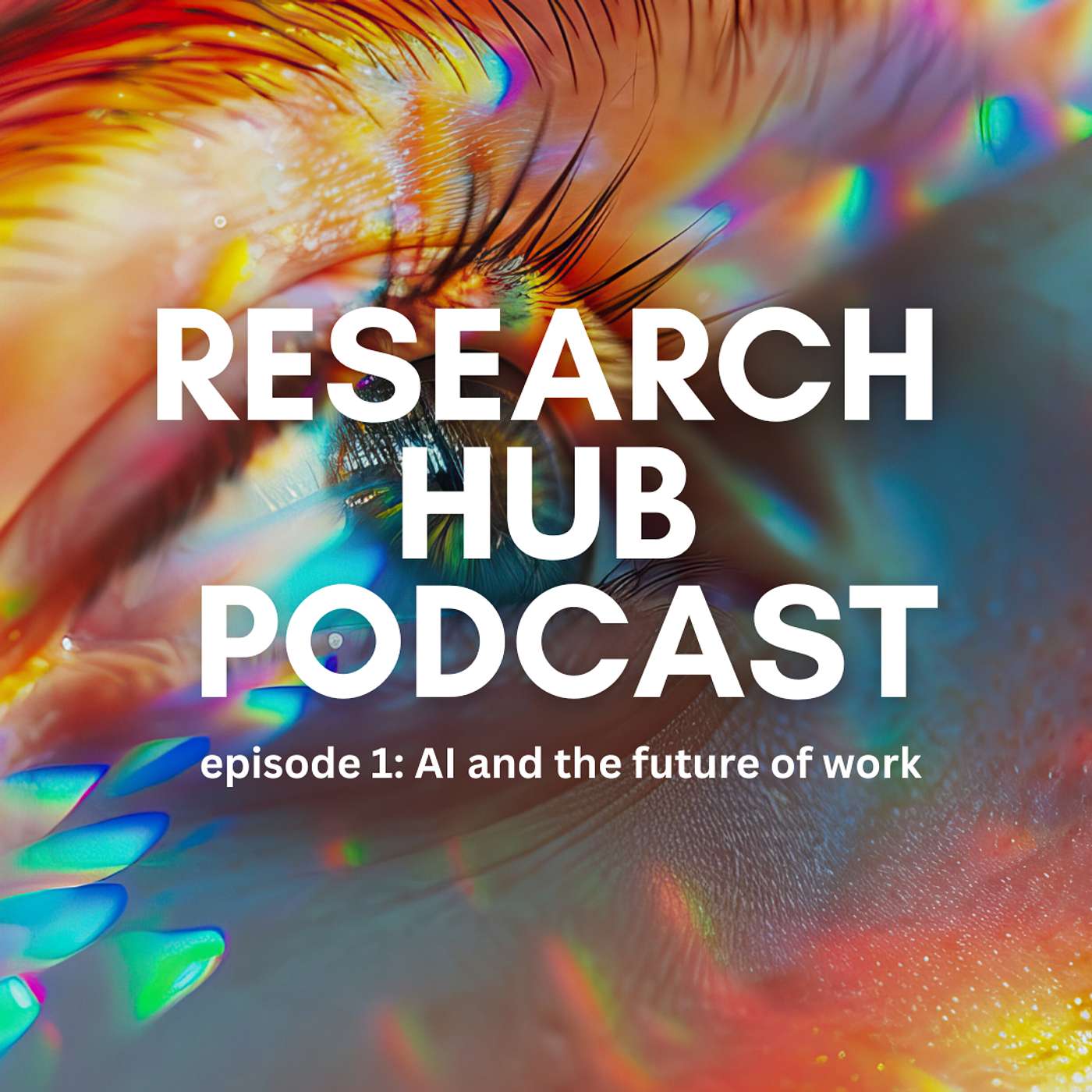 The Research Hub Podcast: AI and the Future of Work