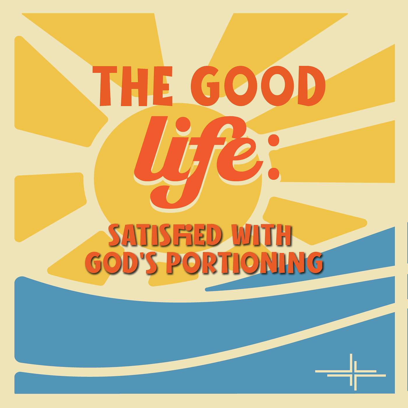 The Good Life: Satisfied with God's Portioning