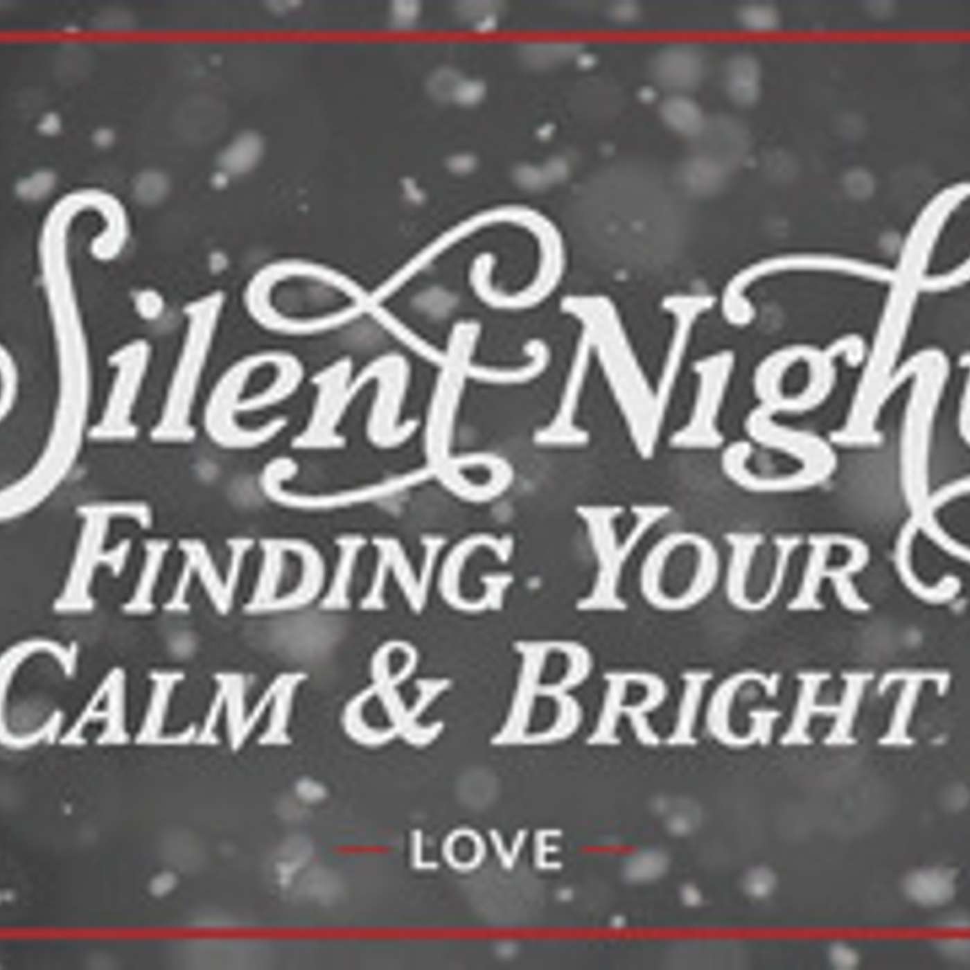 Silent Night, Finding Your Calm and Bright - LOVE episode artwork
