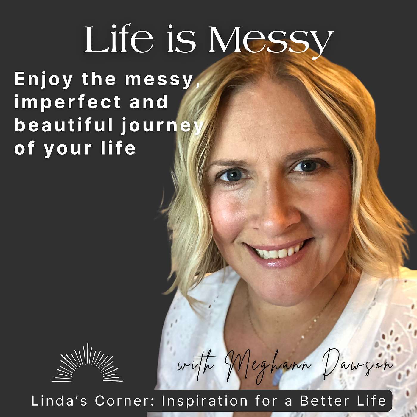 Embracing the Messiness of Becoming with Meghann Dawson Embracing the Messiness of Becoming with Meghann Dawson