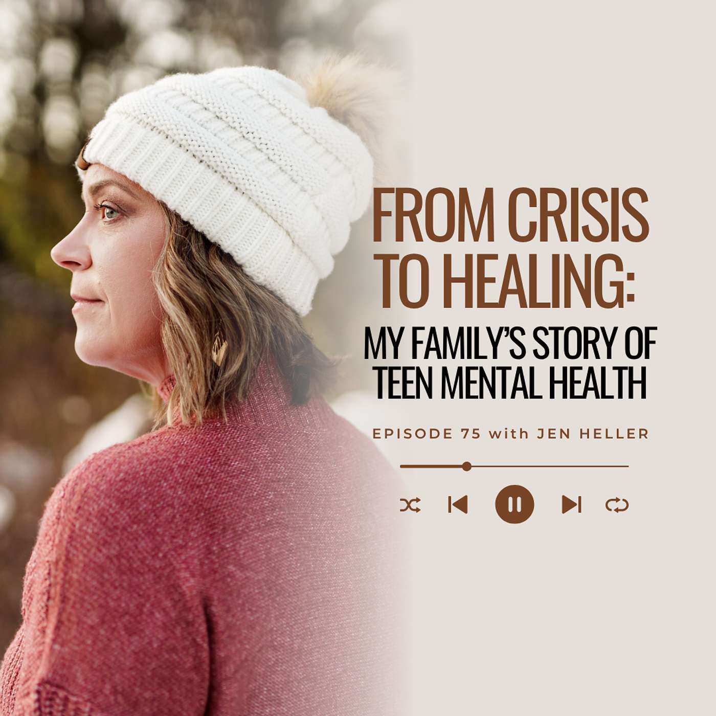 Ep 75: From Crisis to Healing: My Family’s Story of Teen Mental Health