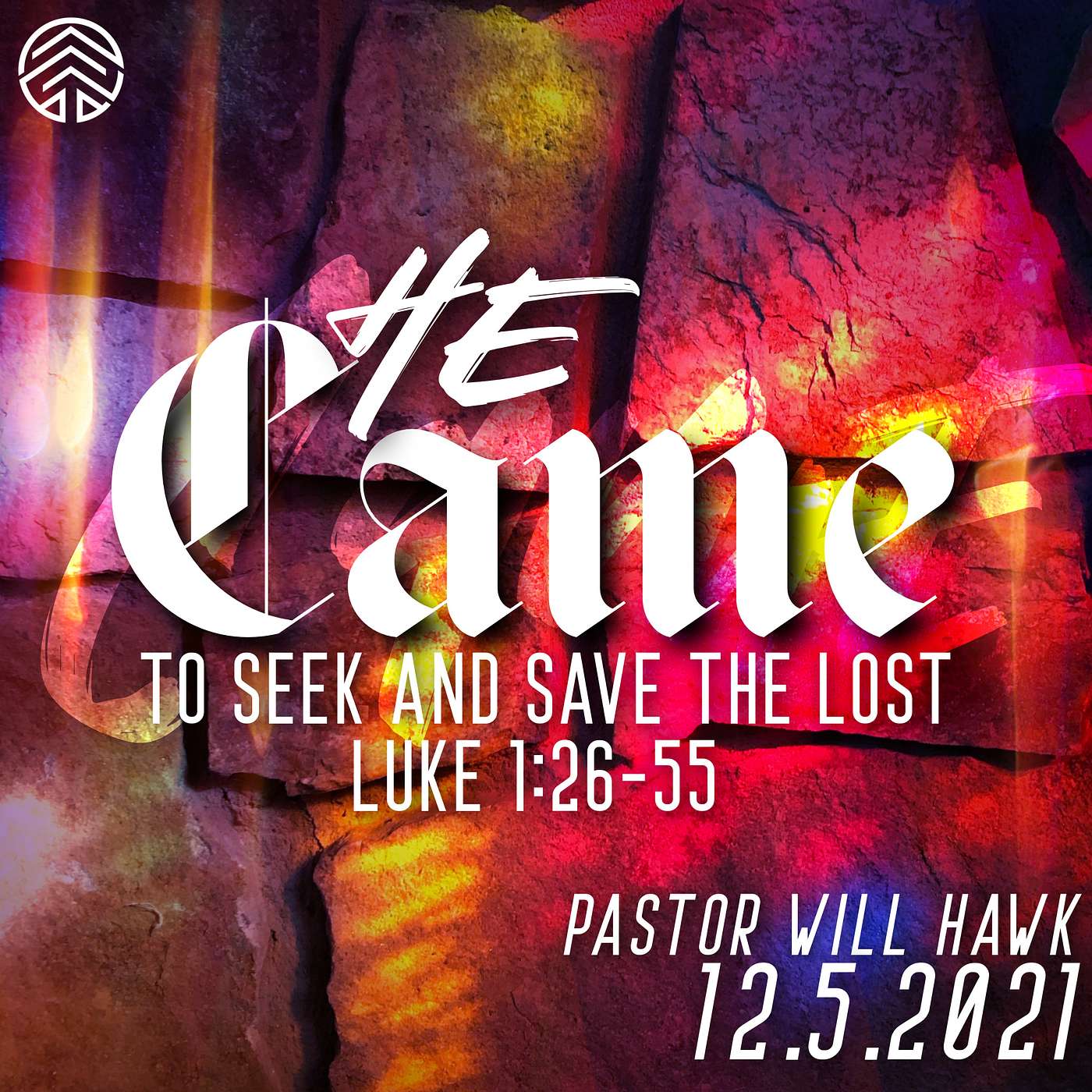 HE CAME To Seek and Save The Lost | Luke 1:26-55 | Pastor Will Hawk | December 5, 2021.