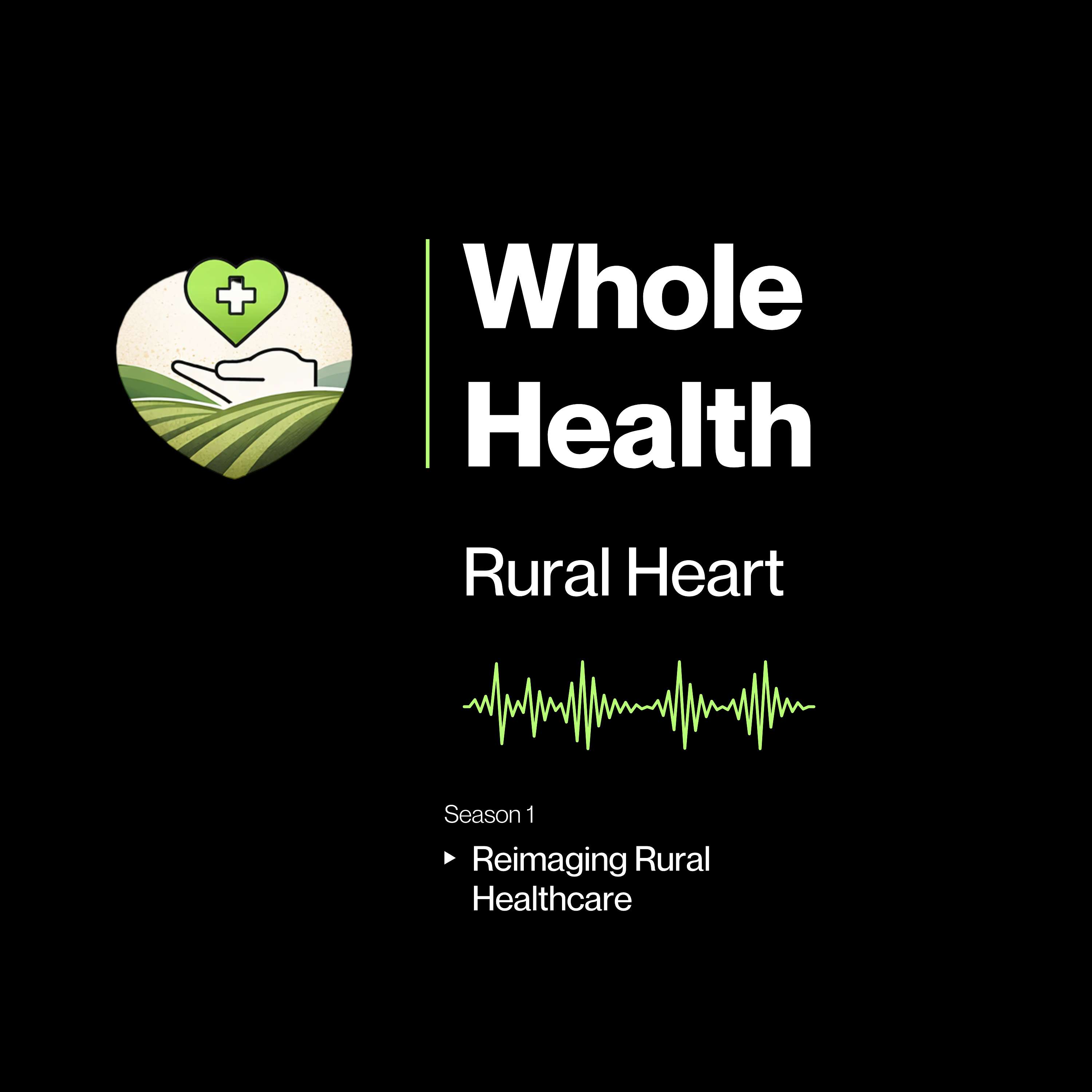 Whole Health, Rural Heart by Stockton Health Group podcast artwork