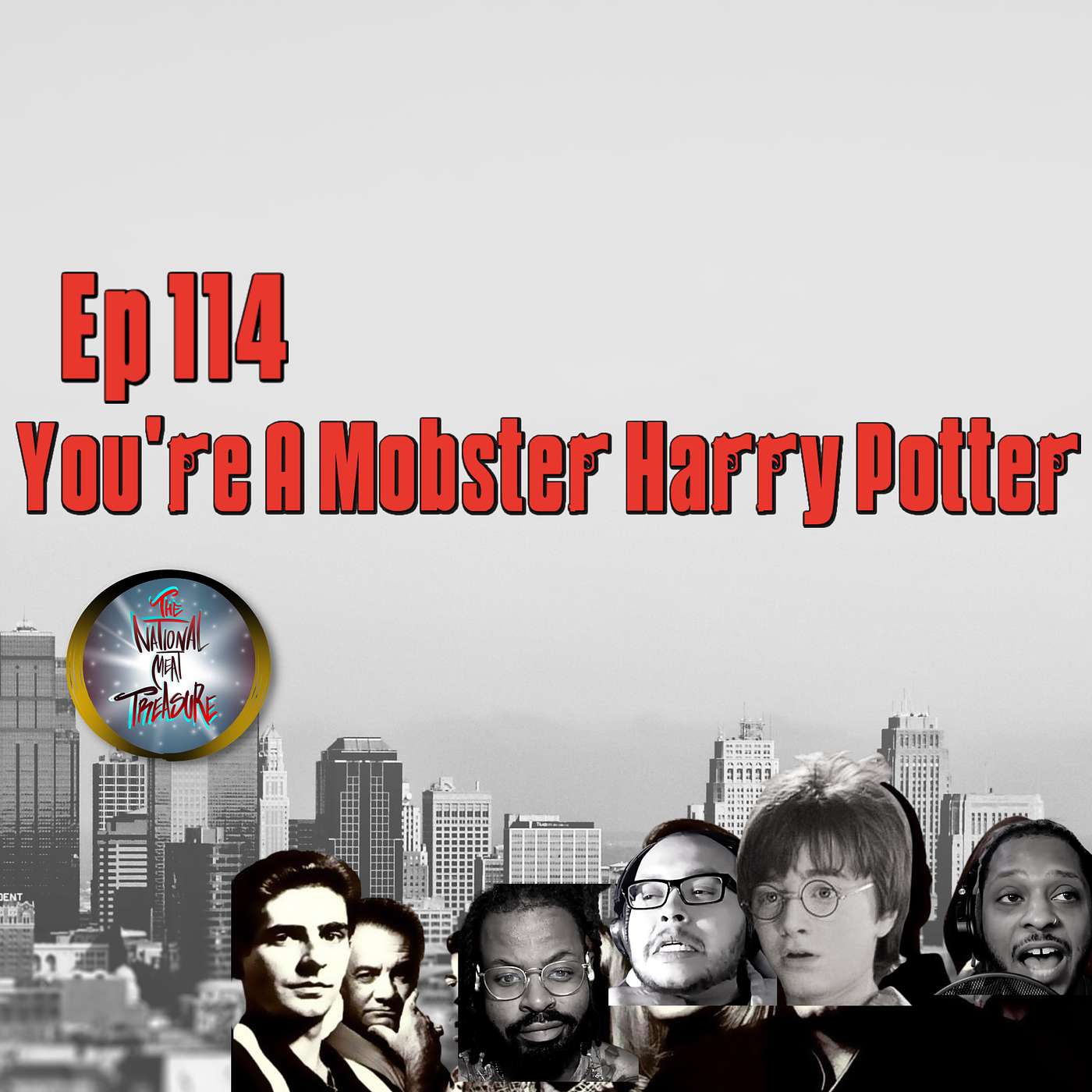 National Meat Treasure | Ep 114 You're A Mobster Harry Potter