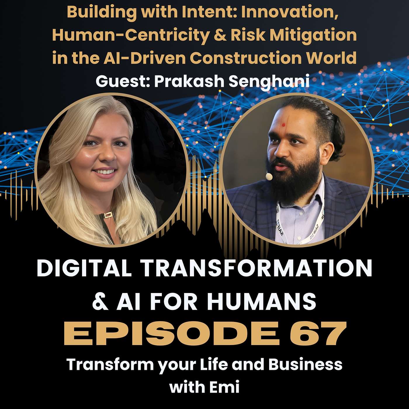 S1|Ep67 Building with Intent: Innovation, Human-Centricity & Risk Mitigation in the AI-Driven Construction World