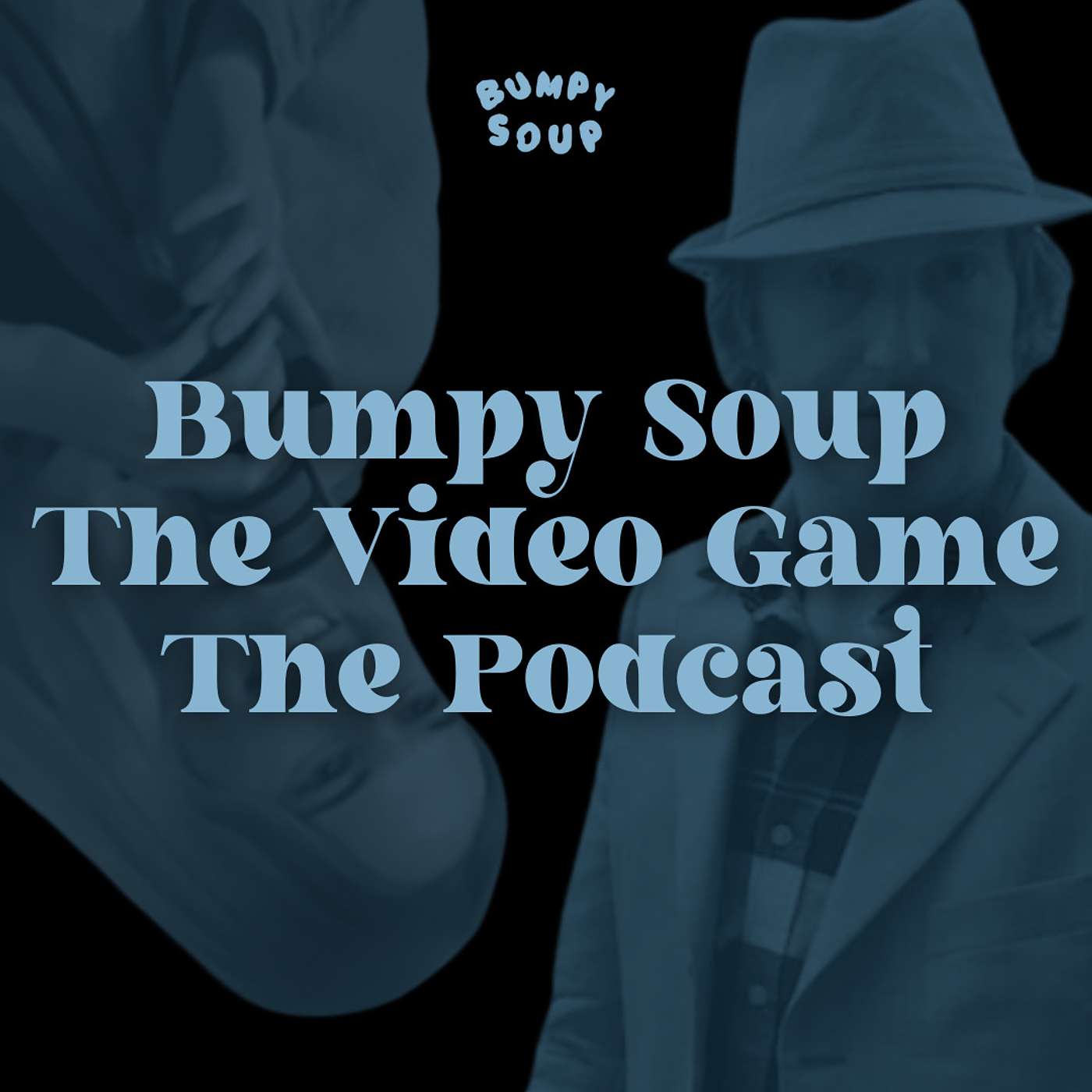21. Bumpy Soup The Video Game The Podcast 21. Bumpy Soup The Video Game The Podcast