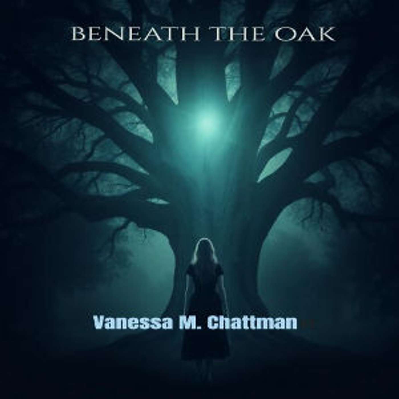 Beneath The Oak: A Horror Novel; A Haunting Family Curse Podcast Episode by Vanessa M. Chattman episode artwork