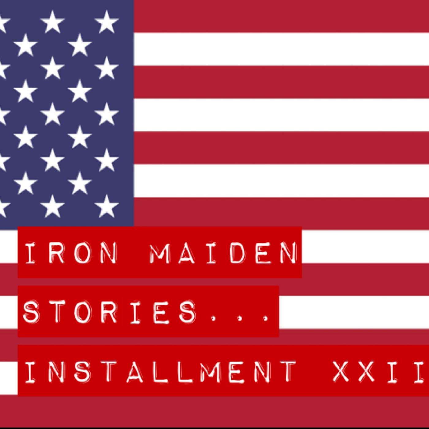 Iron Maiden Stories...Installment XXII