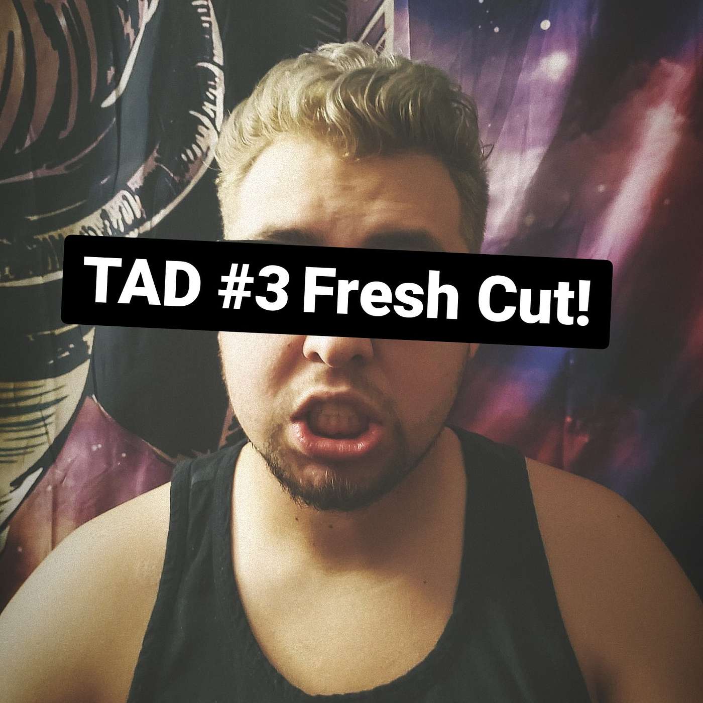TAD #3 Fresh Cut!