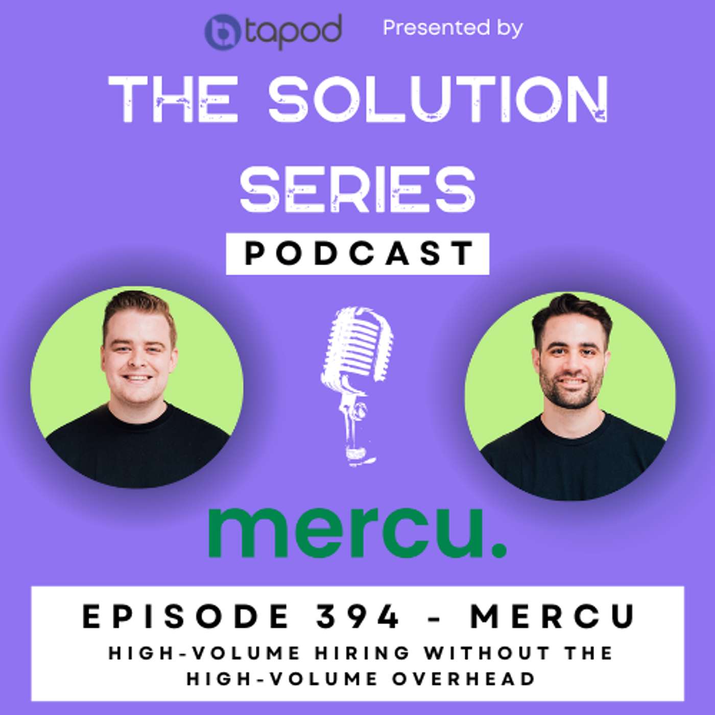 Episode 394 - High-Volume Hiring Without The High-Volume Headaches - Introducing Mercu