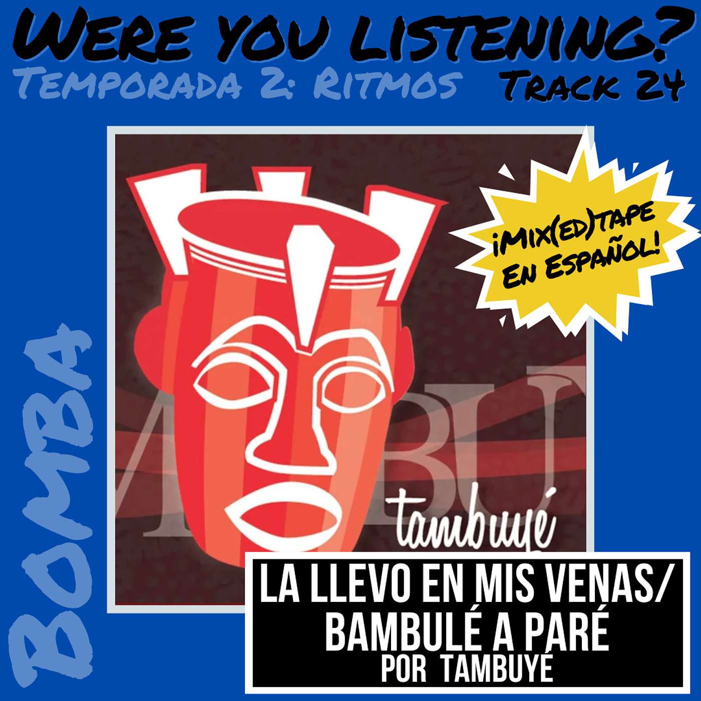Were You Listening? Track 24: La Llevo en Mis Venas / Bambulé a Paré (Español) episode artwork