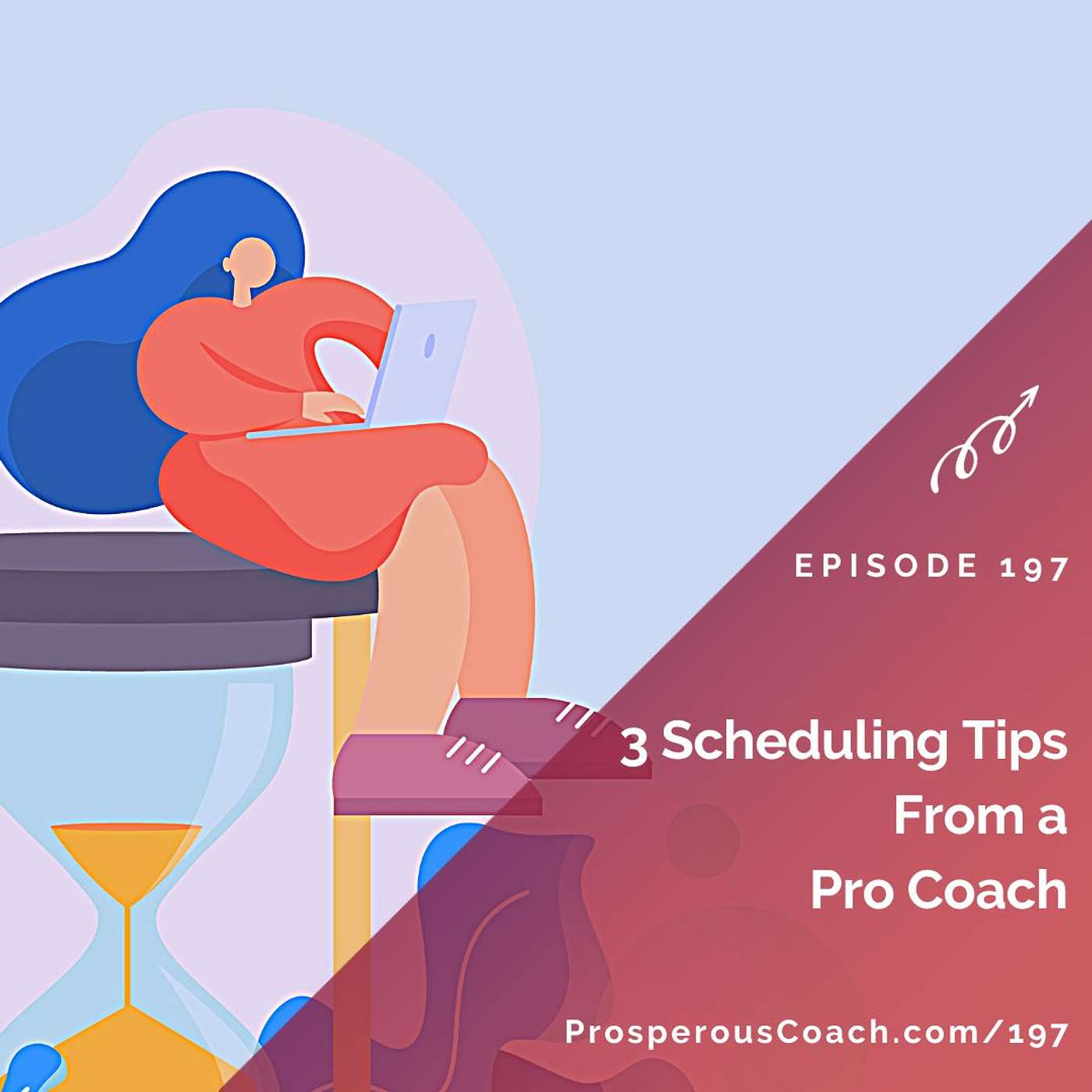 197:  4 Scheduling Tips From a Pro Coach