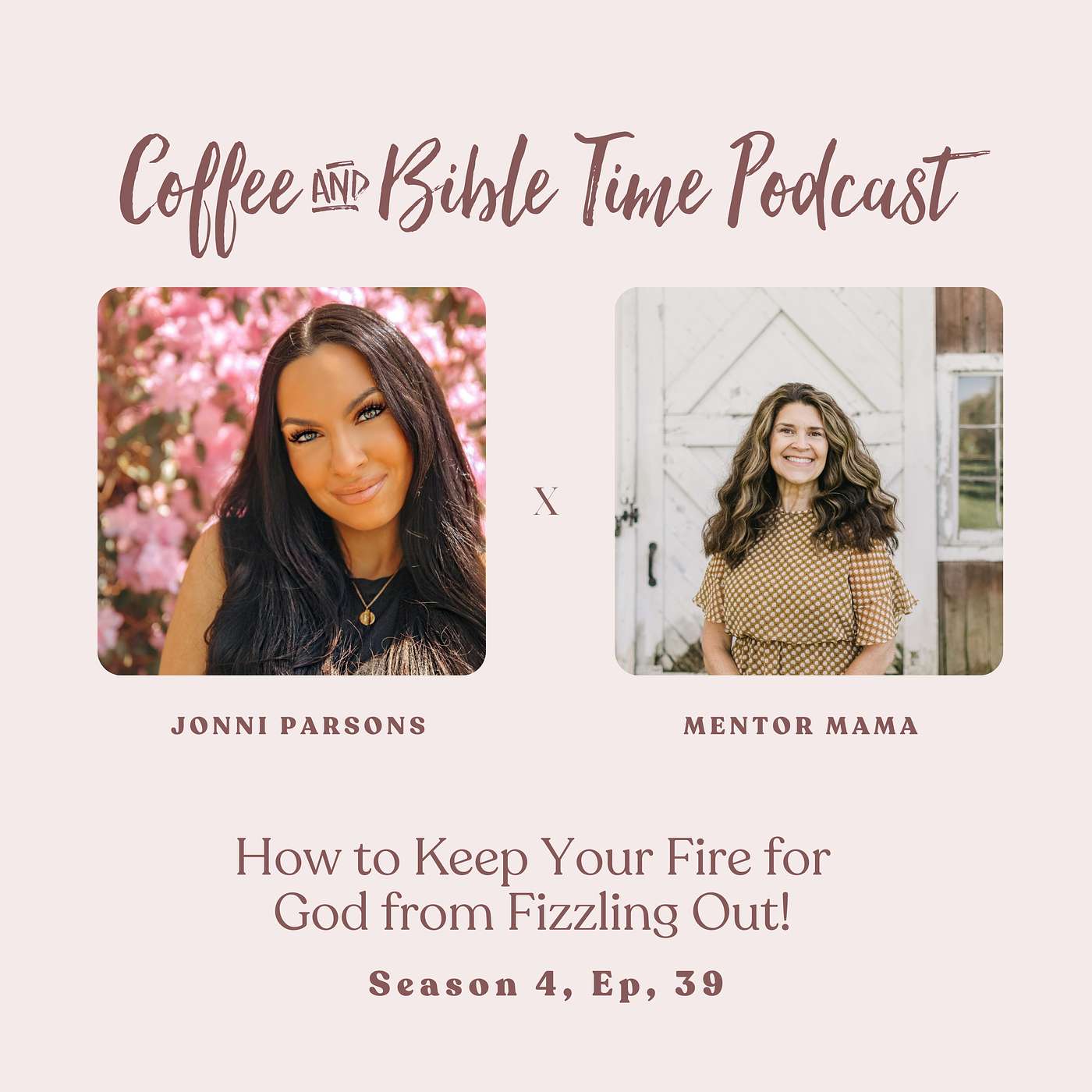 Season 4 Ep. 39 - How to Keep Your Fire for God from Fizzling Out! w/ Guest Jonni Parsons